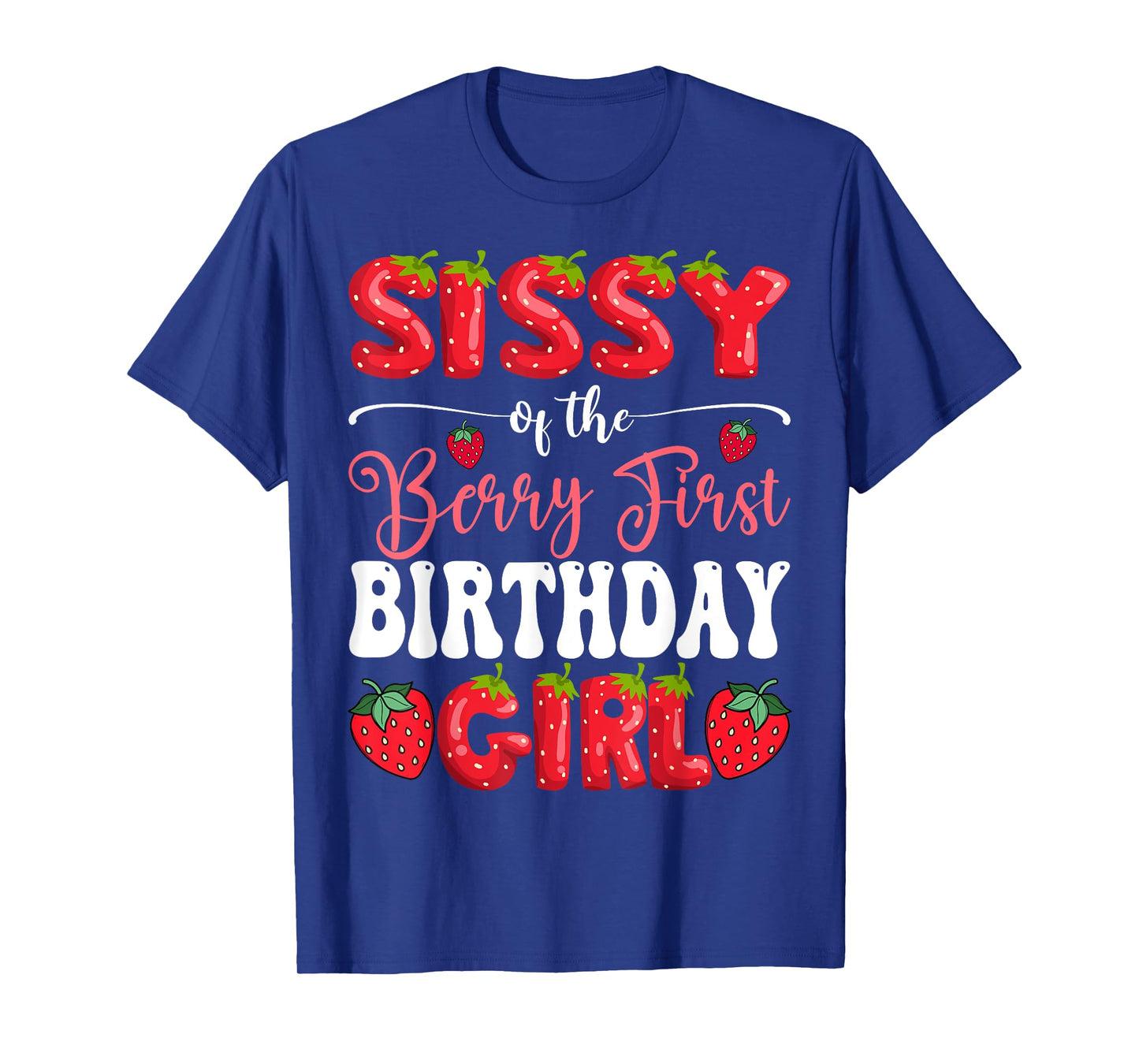 Sissy Of Berry First Birthday Girl Strawberry 1St Bday T-Shirt