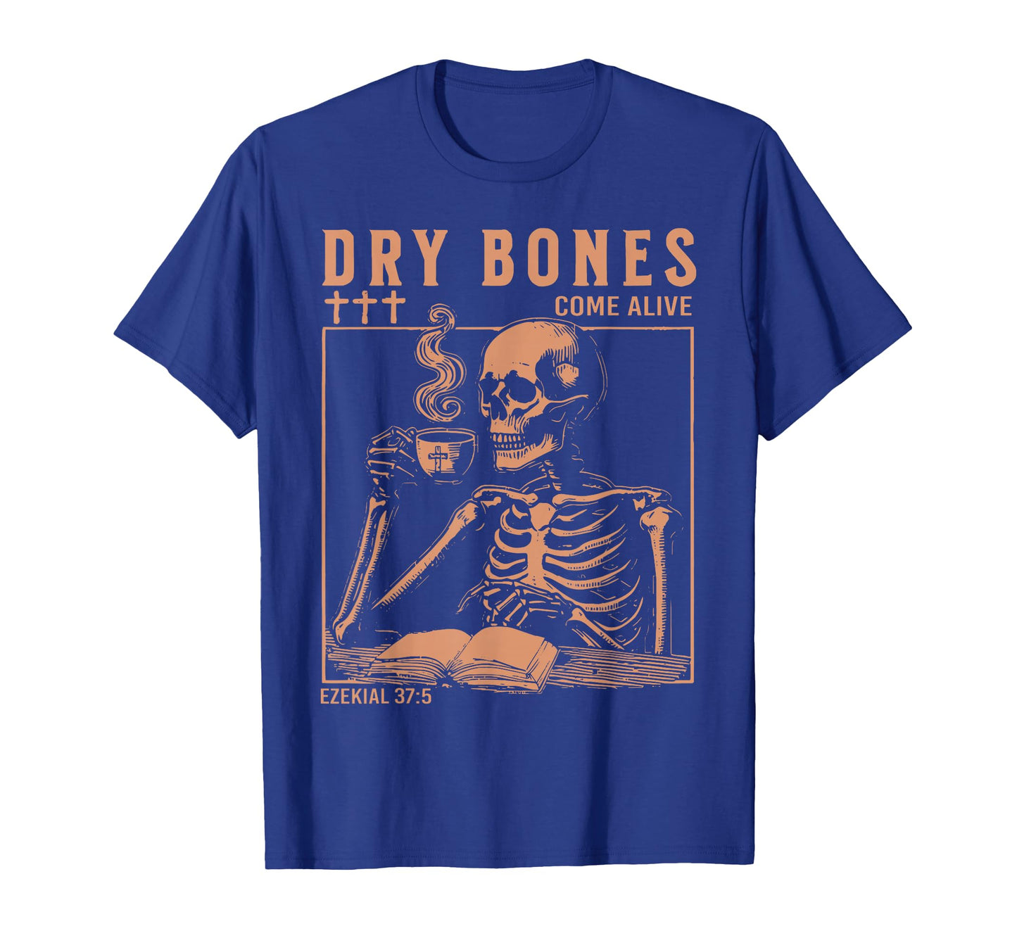 Dry Bones Come Alive Christian Skeleton Drinking Coffee T-Shirt
