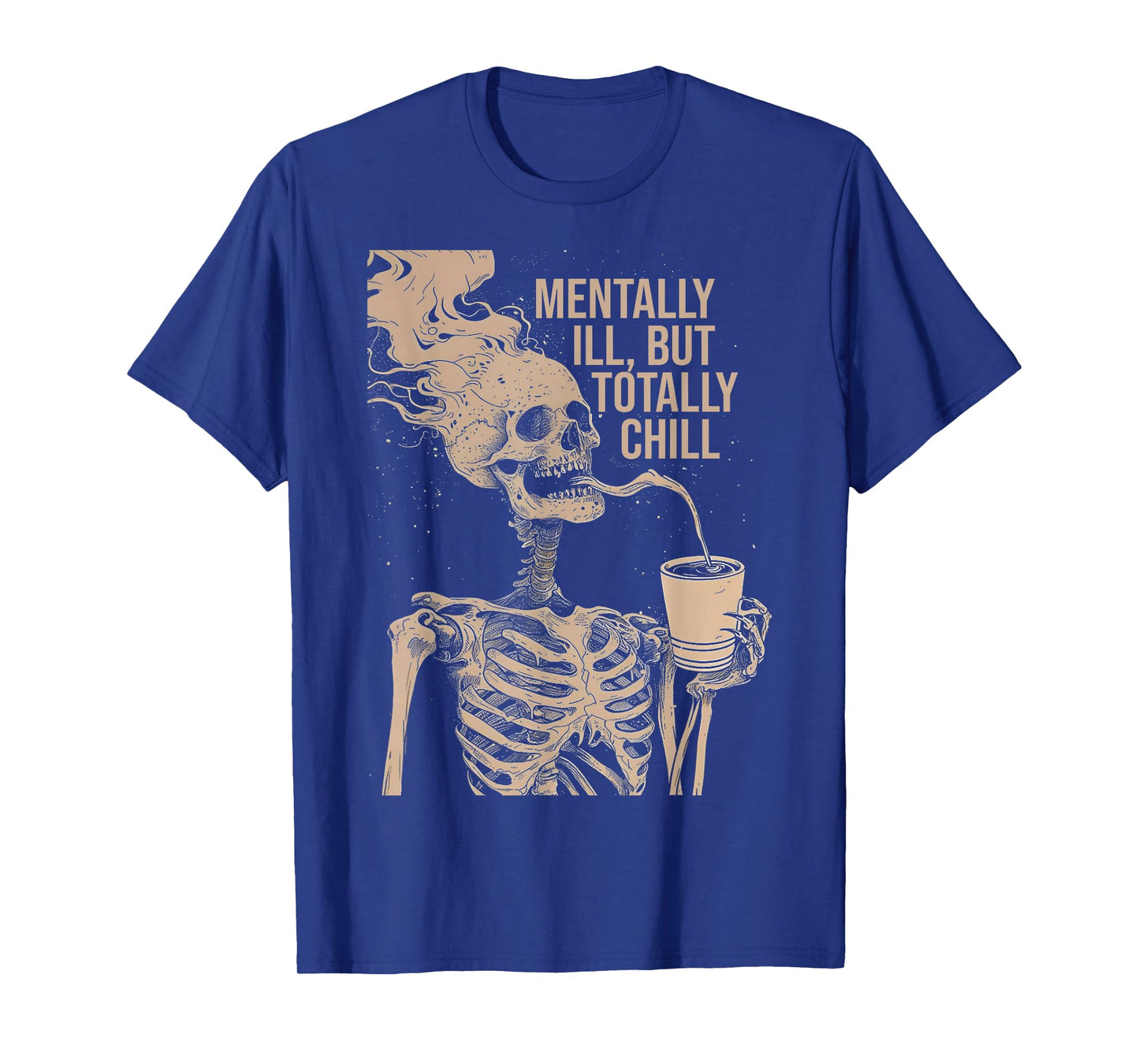 Mentally Ill But Totally Chill Halloween Costume Skeleton T-Shirt