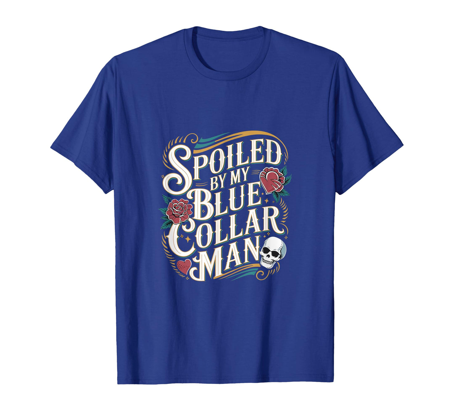 Spoiled By My Blue Collar Man Proud Loving Wife -------- T-Shirt