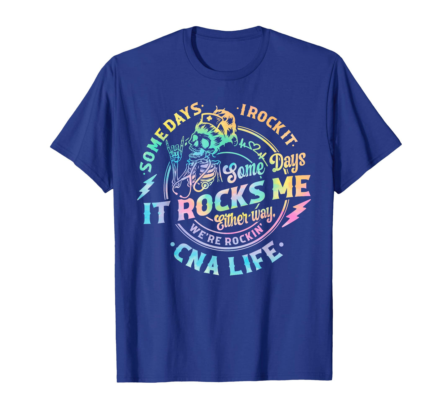 Tie Dye Some Days I Rock It Some Days It Rocks Me CNA Life T-Shirt