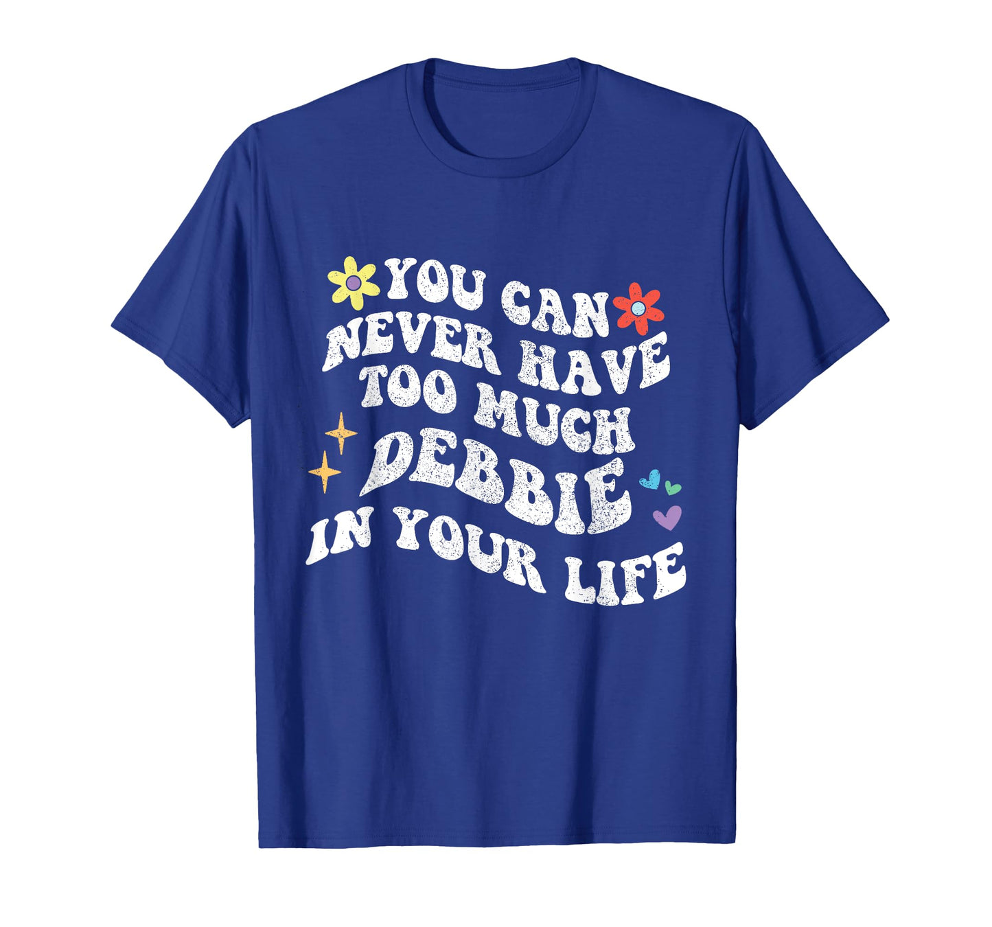 Retro Groovy You Can Never Have Too Much Debbie In Your Life T-Shirt