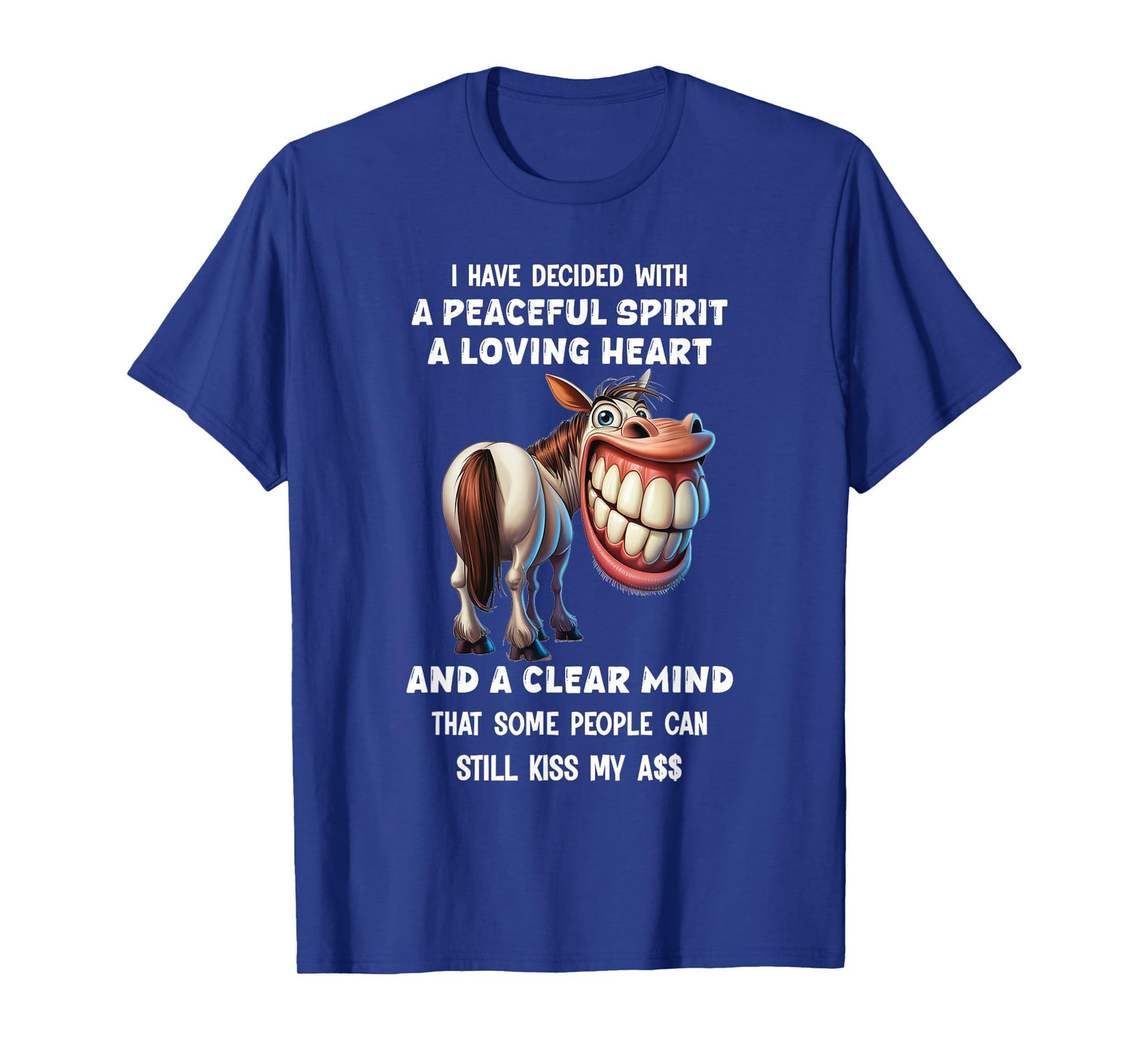 Horse I Have Decided with A Peaceful Spirit A Loving Heart T-Shirt
