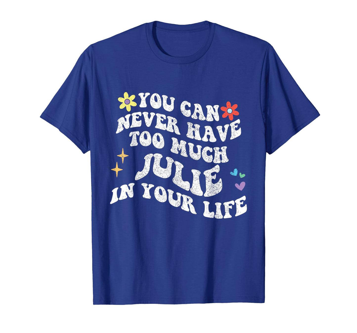 Retro Groovy You Can Never Have Too Much JULIE In Your Life T-Shirt