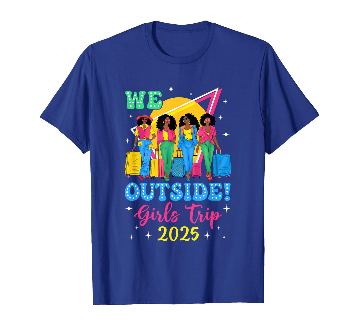 We Outside Girls Trip 2025 Afro Girls Black Women Together T-Shirt