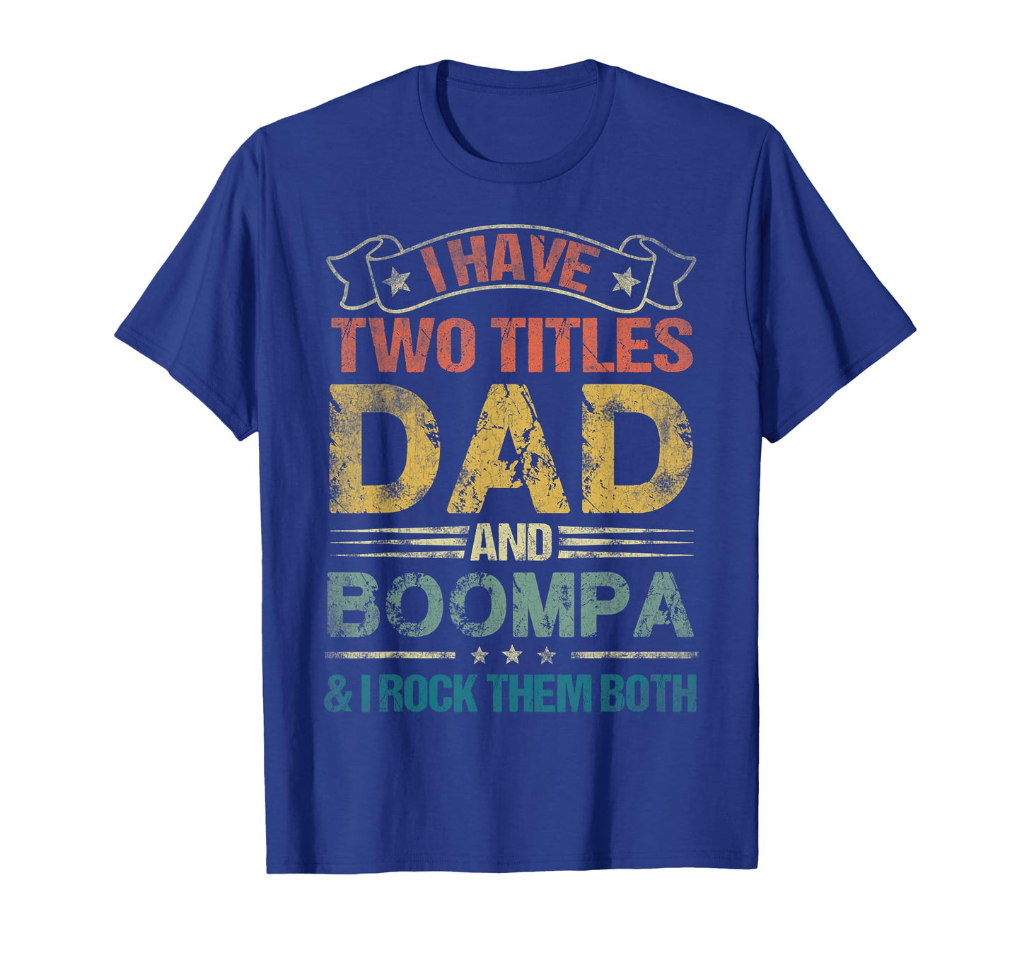 I Have Two Titles Dad And Boompa Tshirt Funny Fathers Day T-Shirt