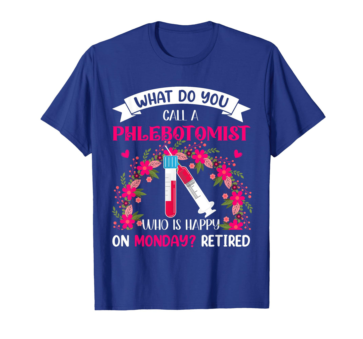 Happy Retired Funny Joke Phlebotomist Costume Retirement T-Shirt
