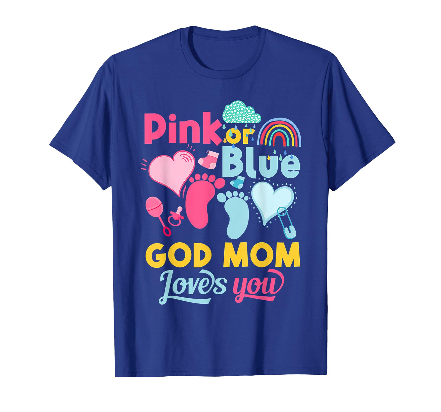 Pink Or Blue God Mom Loves You Gender Reveal Baby Shower T-Shirt