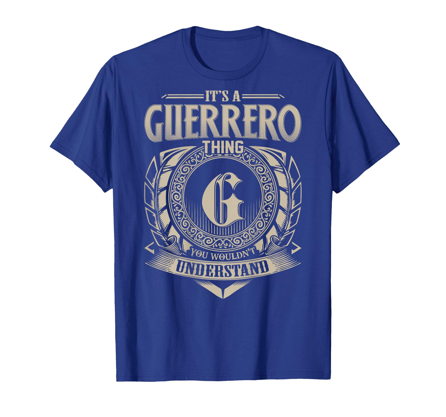 It's A GUERRERO Thing You Wouldn't Understand Family Name T-Shirt