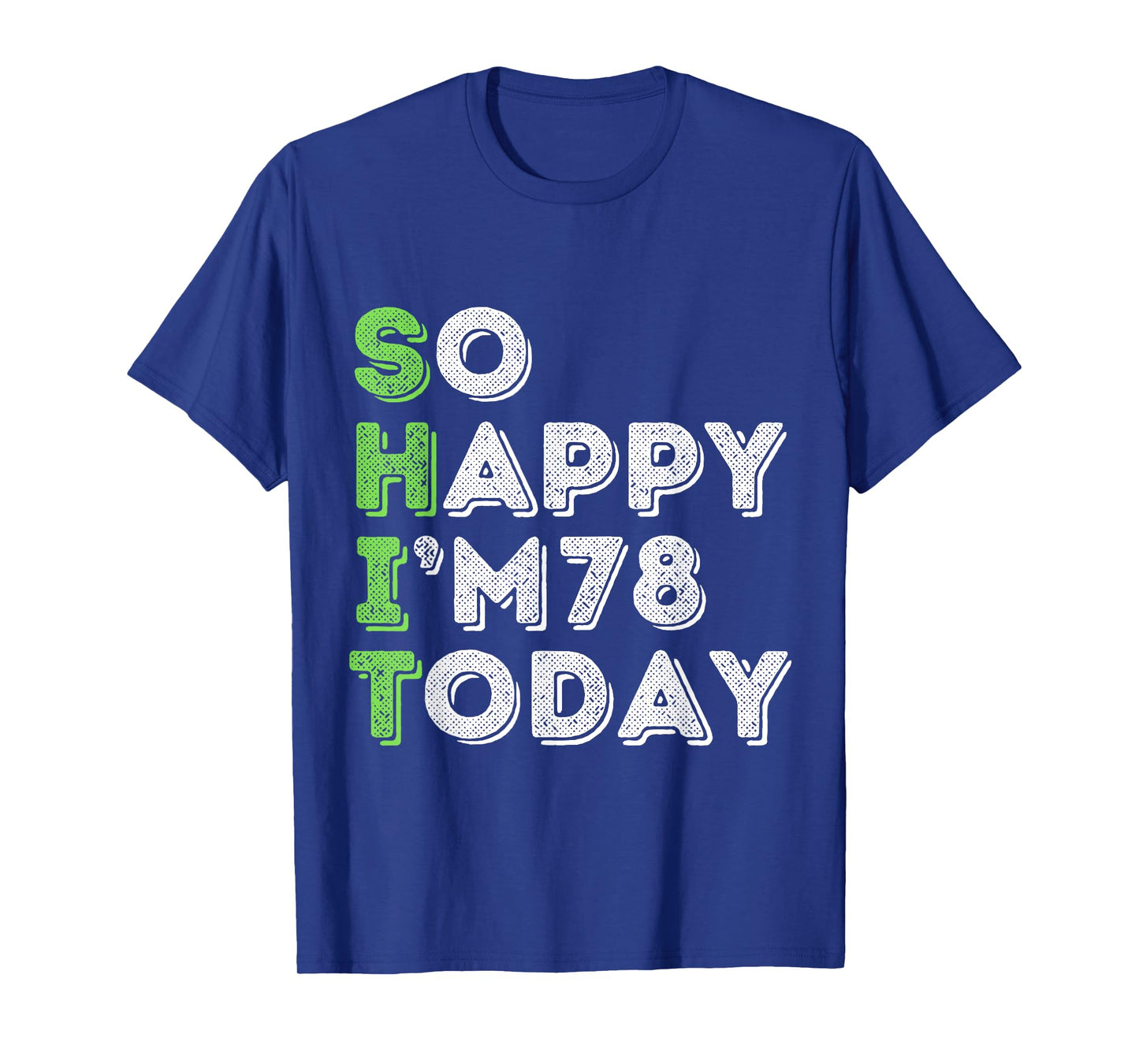 So Happy I'm 78 Today 78 Years Old birthday gifts T-Shirt