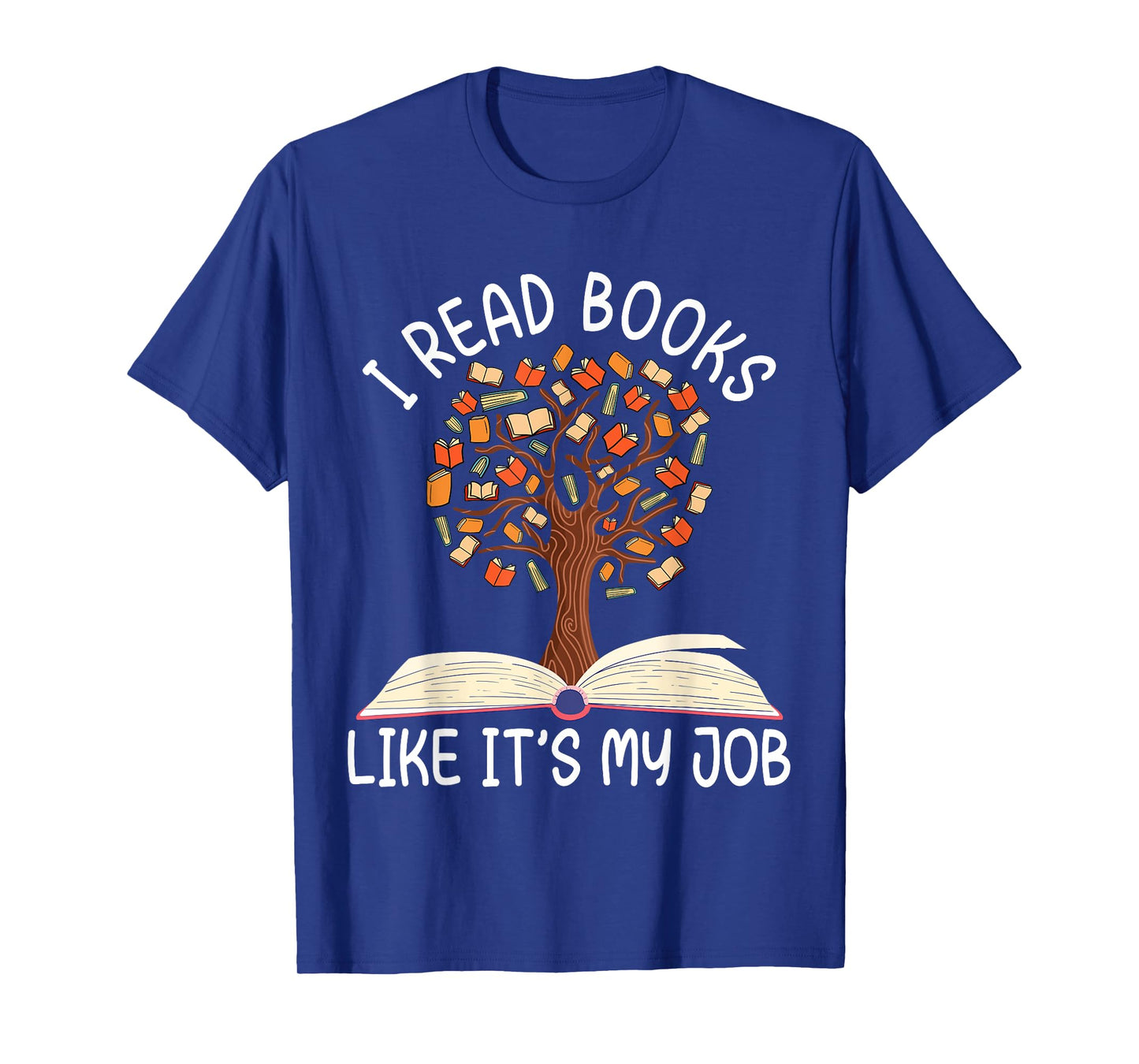 I Read Books Like It's My Job Book Lover Reading Women Men T-Shirt