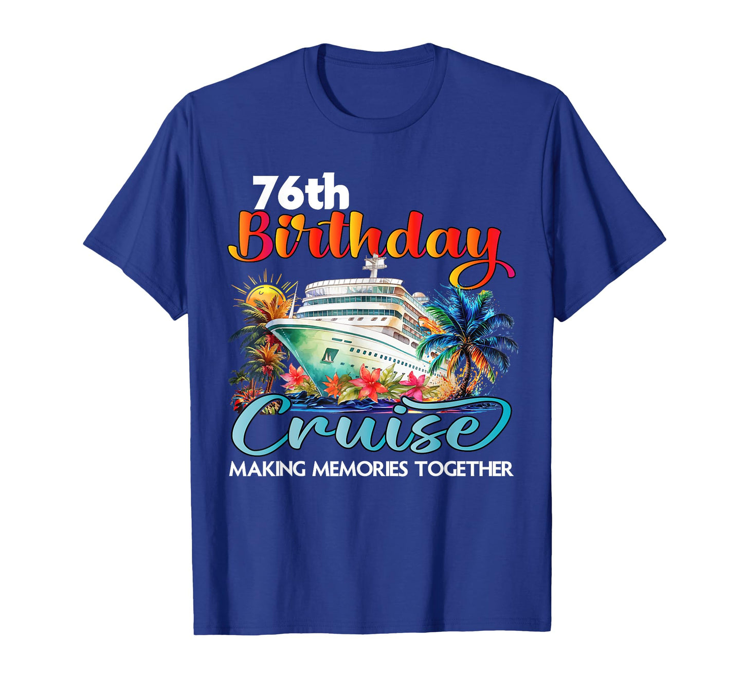76th Birthday Cruise 2025 Family Cruise Vacation Birthday T-Shirt