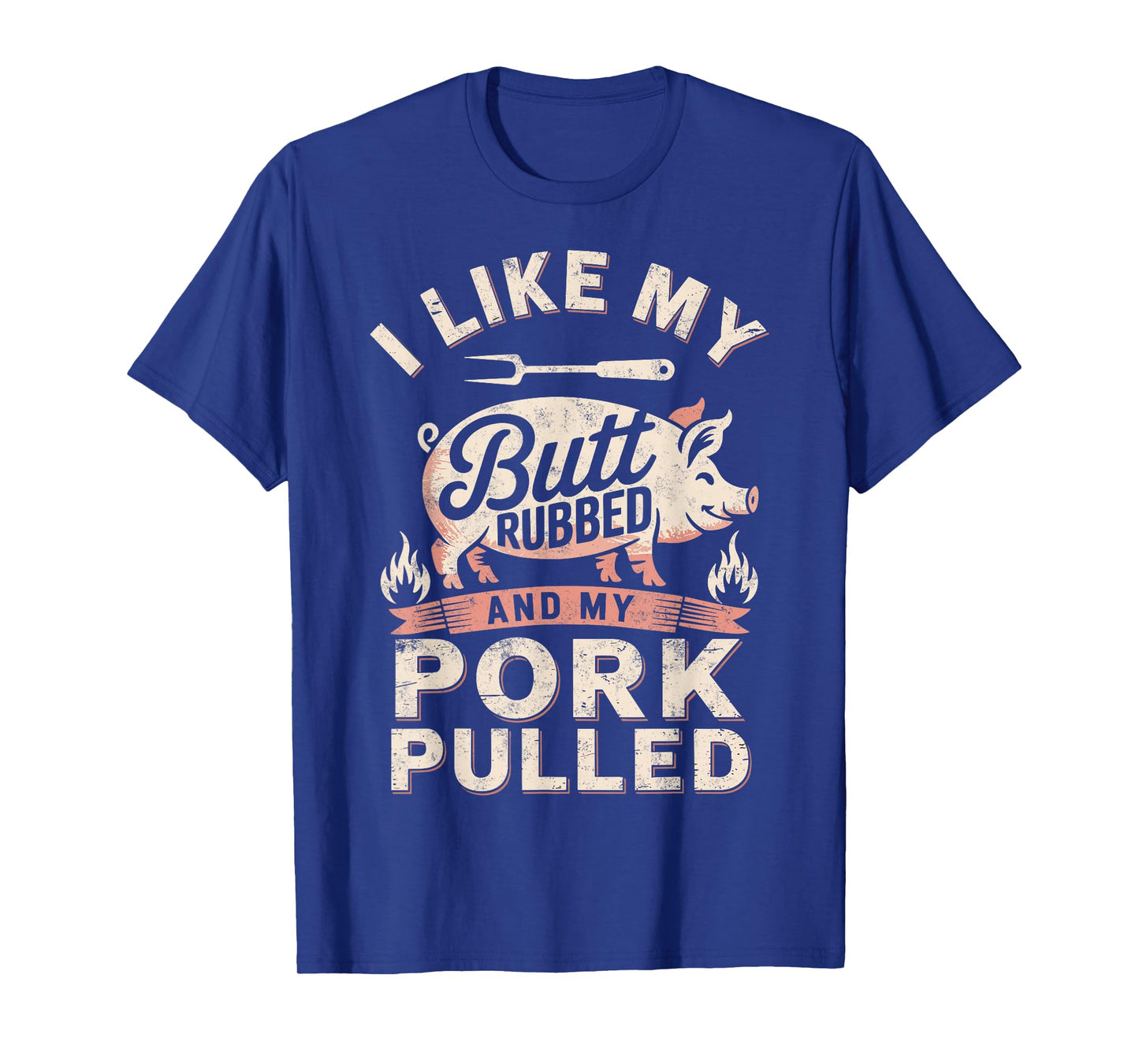 I Like My Butt Rubbed & My Pork Pulled BBQ Lover Funny Joke T-Shirt