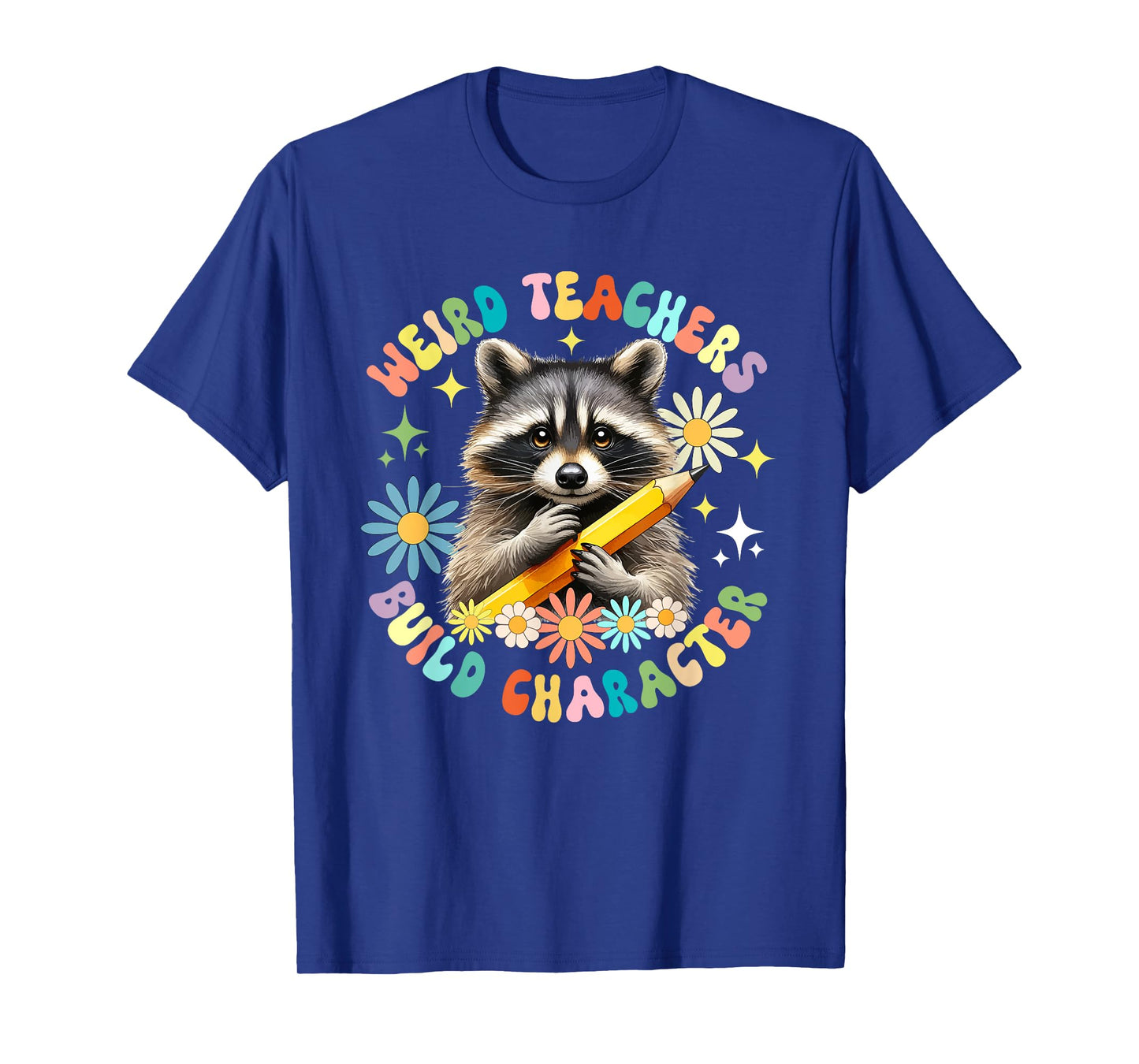 Weird Teachers Build Character Funny Raccoon Colorful Floral T-Shirt