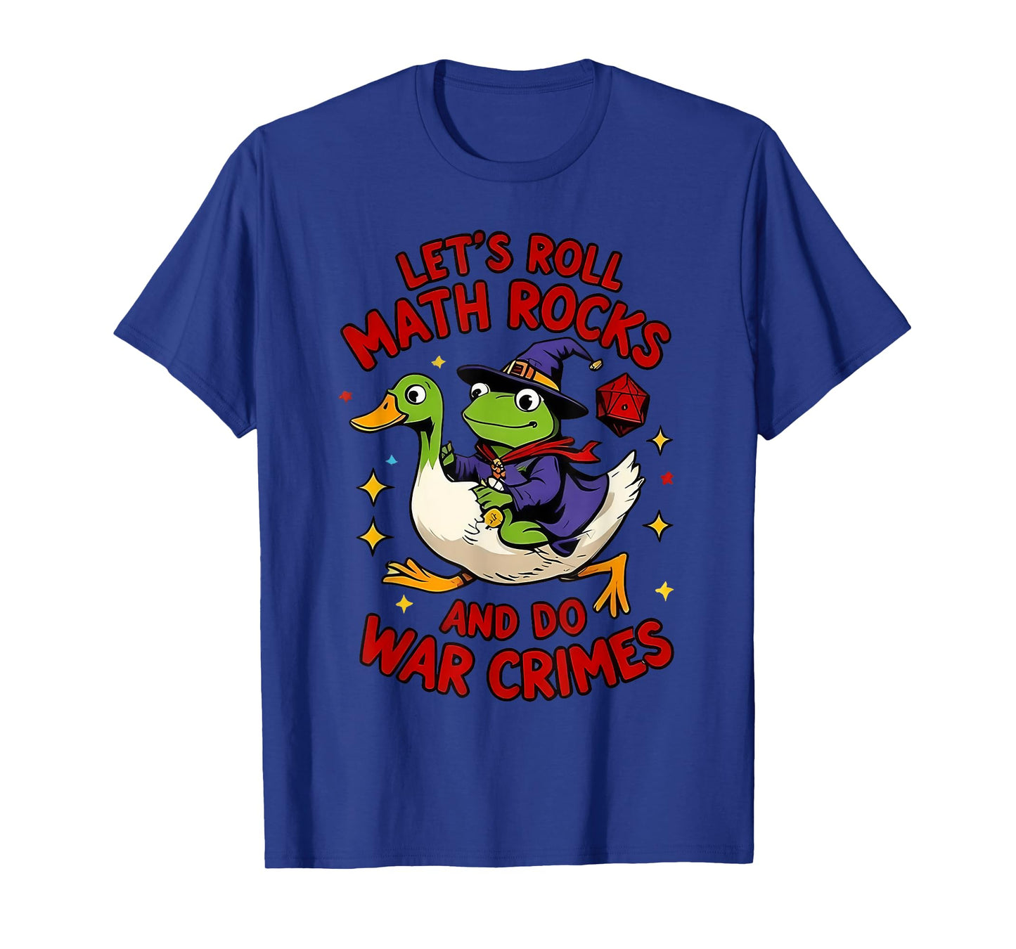Funny Frog Goose Let's Roll Math Rocks And Do War Crimes T-Shirt