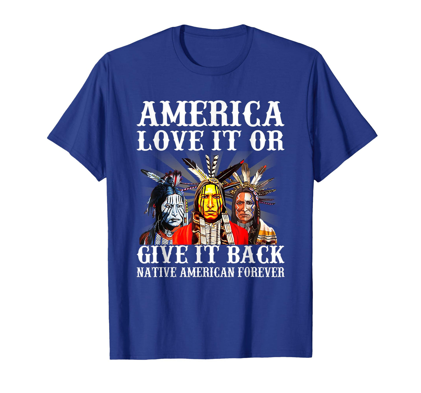 America Love it or give it back Native American Forever T-Shirt