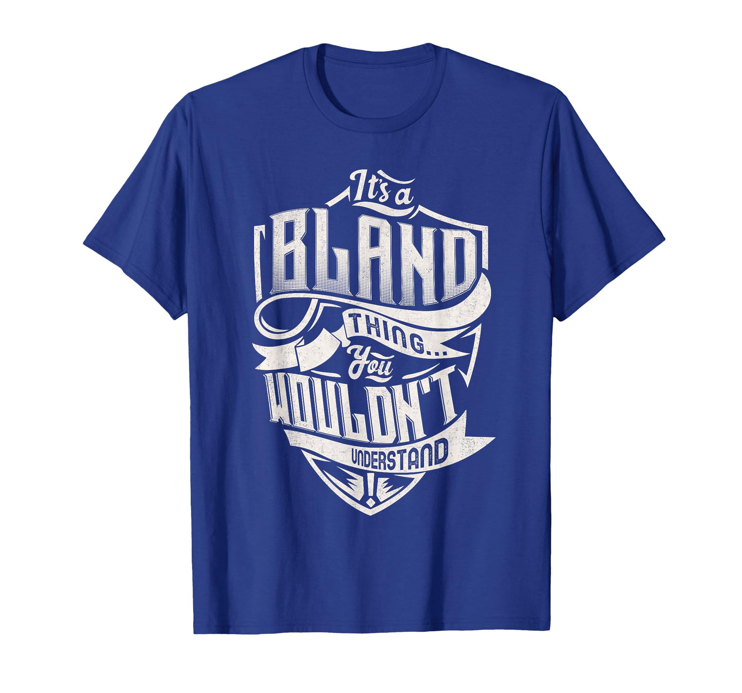 It's A BLAND Thing You Wouldn't Understand Family Name T-Shirt