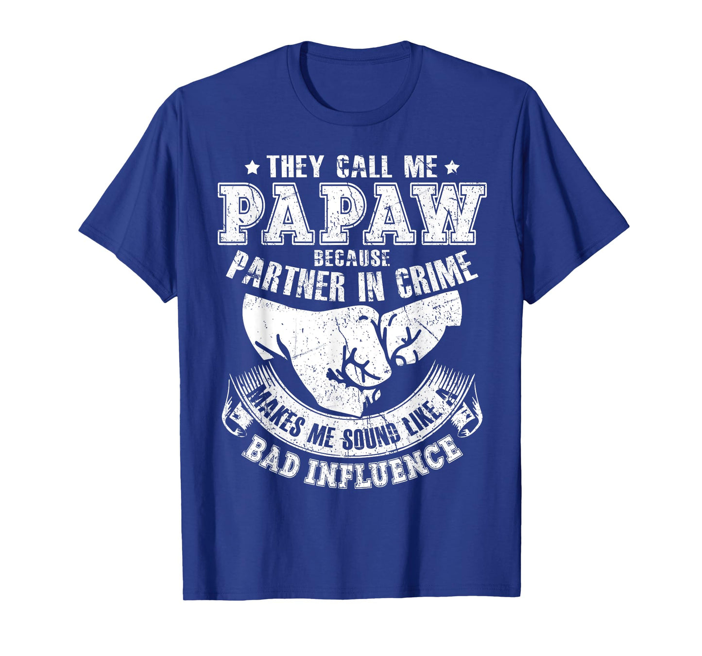 They Call Me Papaw Because Partner In Crime T-Shirt