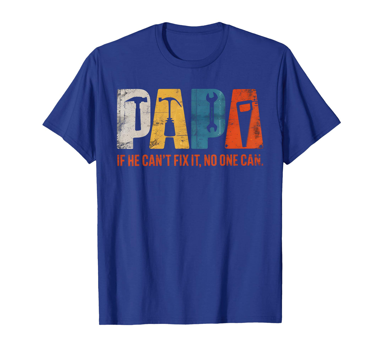 Papa If He Cant Fix It No One Can Funny Fathers Day Men Dad T-Shirt