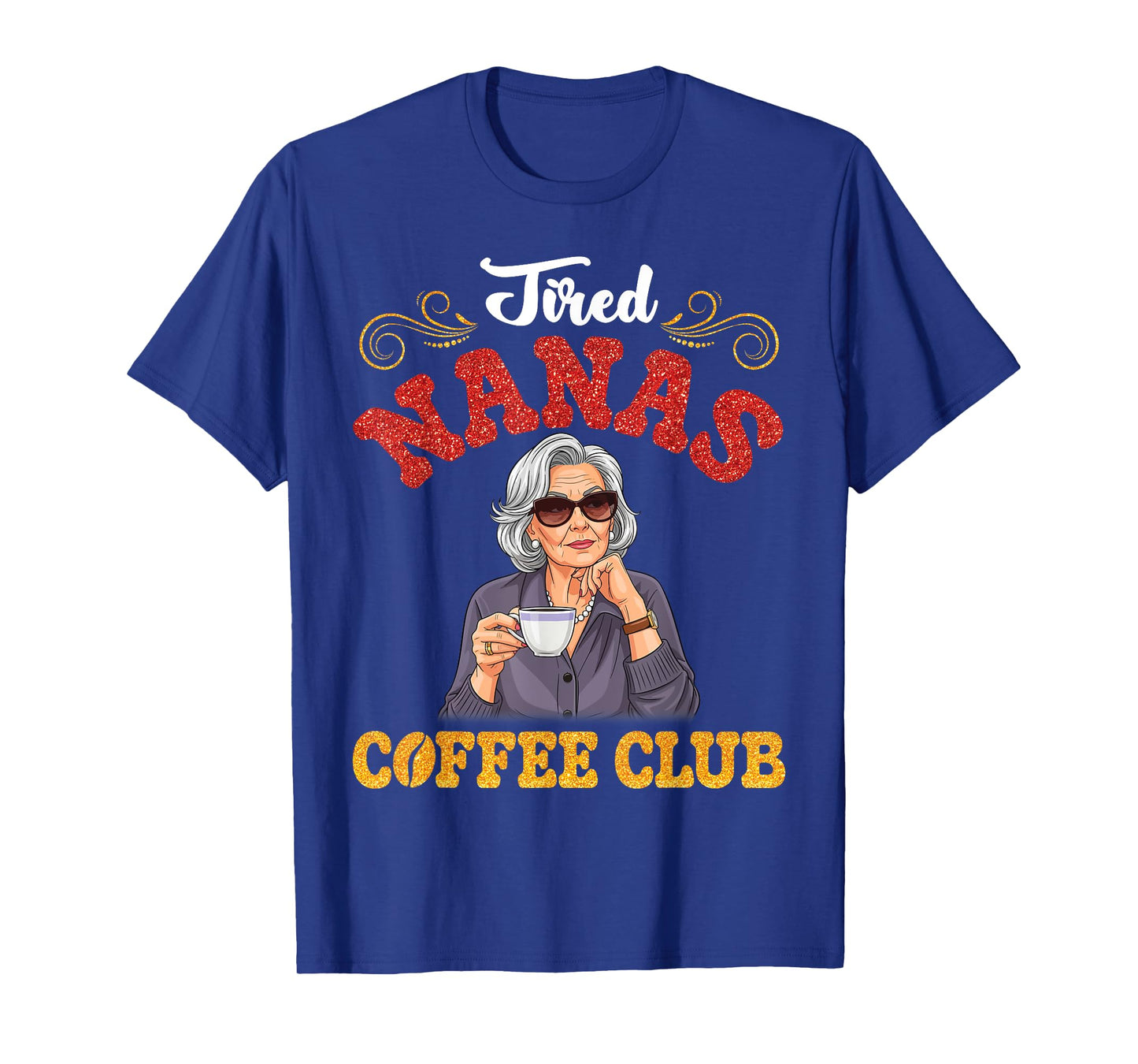 Cute Girl Drinking Tired Nanas Coffee Club Caffeinated Life T-Shirt