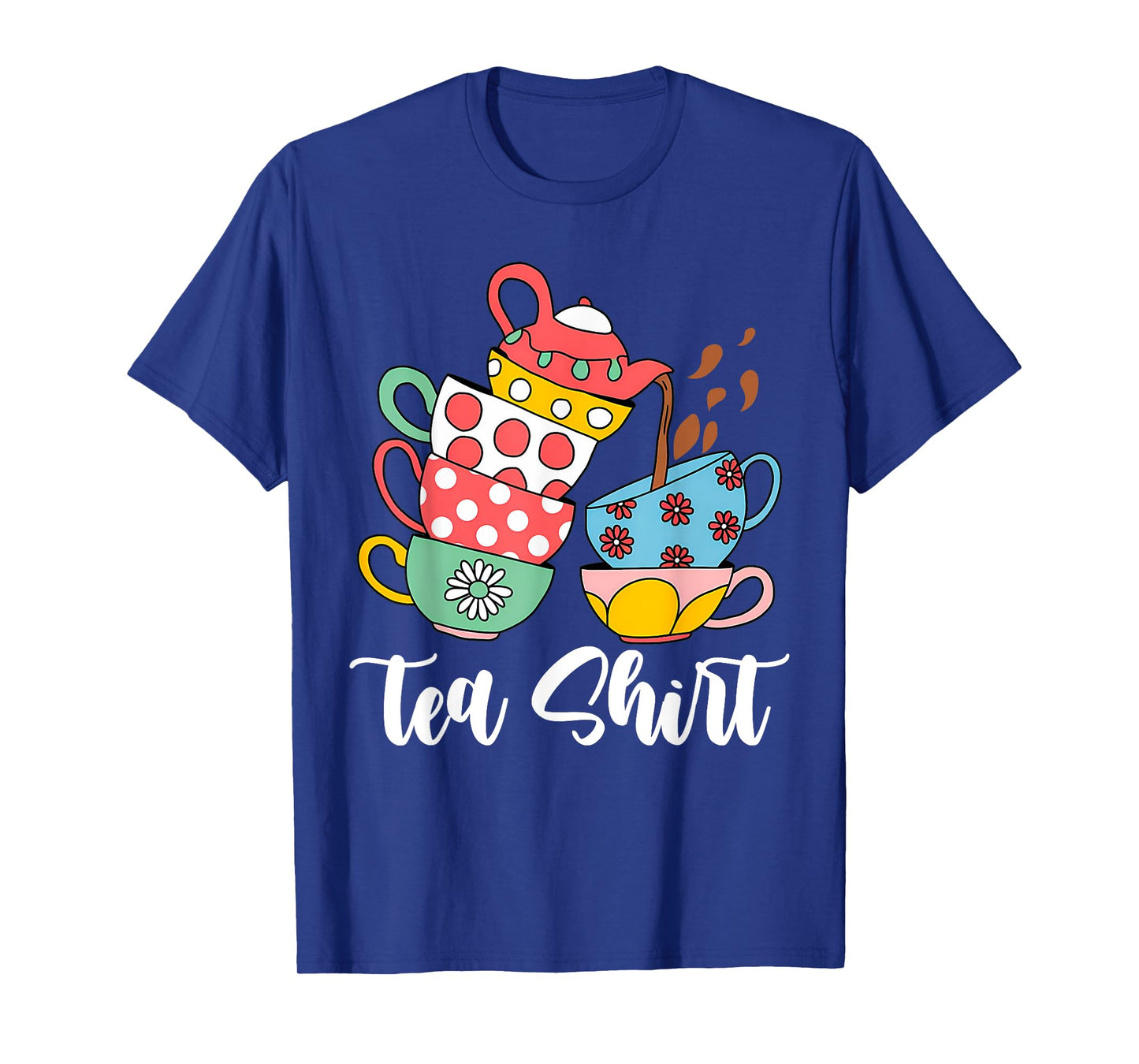 TEA PUN Cute And Fun Teacups In A Tall Pile Of Cups T-Shirt
