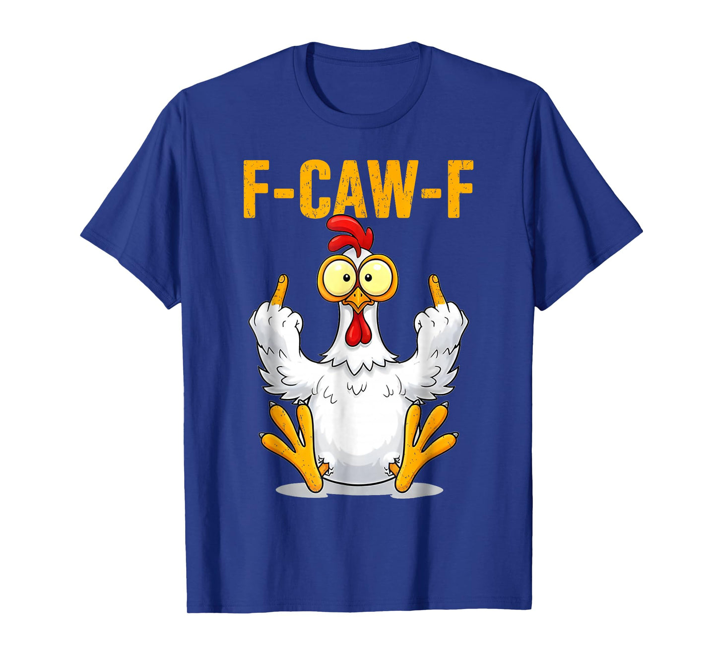 F-Caw-F Funny Chicken Sarcastic Rooster Flipping The Bird T-Shirt