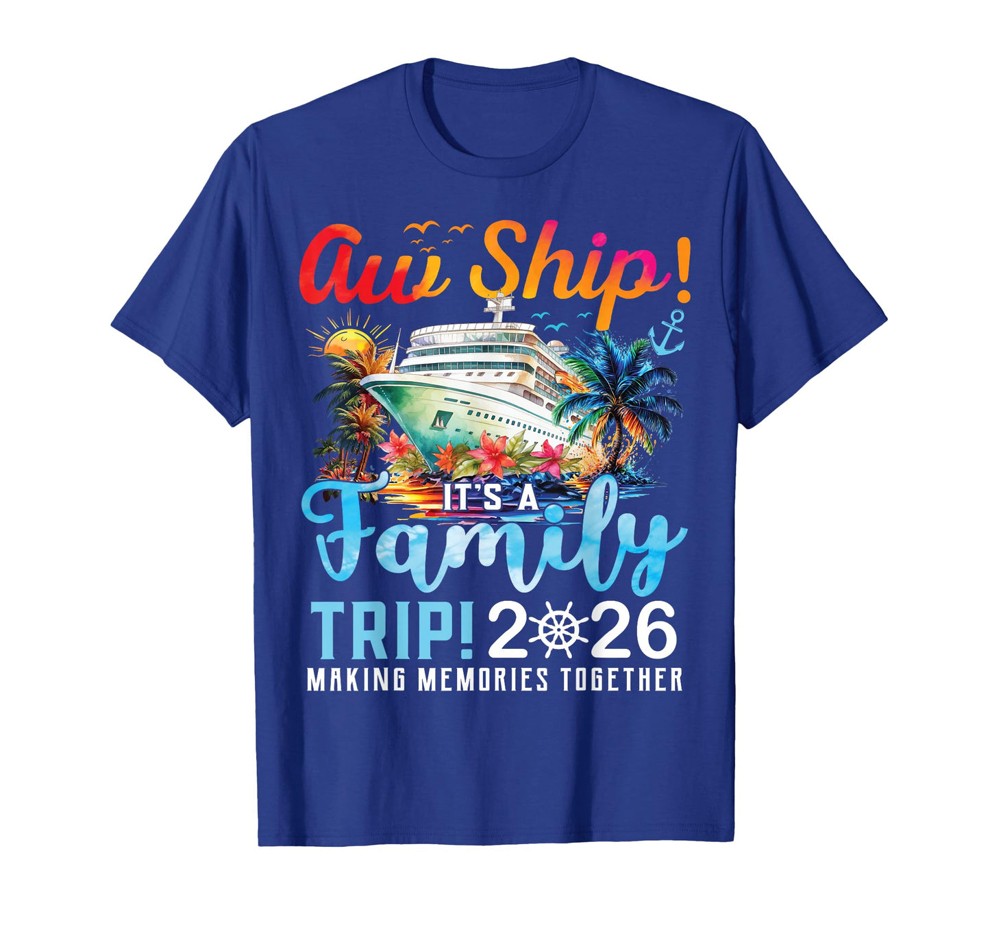 Aw Ship It's A Family Trip 2026 Family Matching Cruise Trip T-Shirt