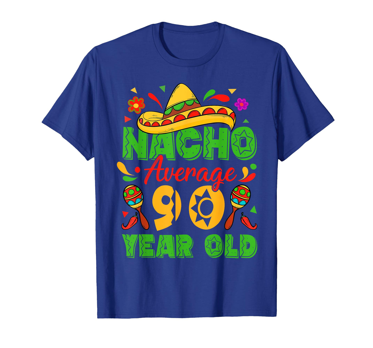 Nacho Average 90 Year Old Cinco De Mayo 90th Birthday Funny T-Shirt