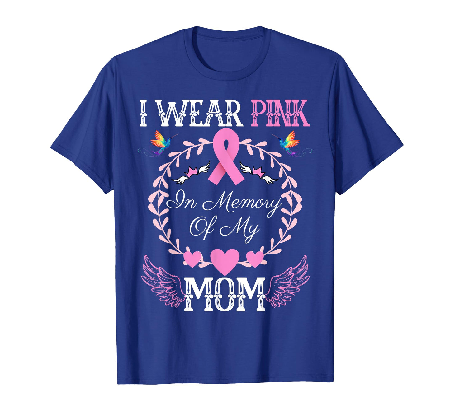 I Wear Pink In Memory Of My Mom Breast Cancer Awareness T-Shirt