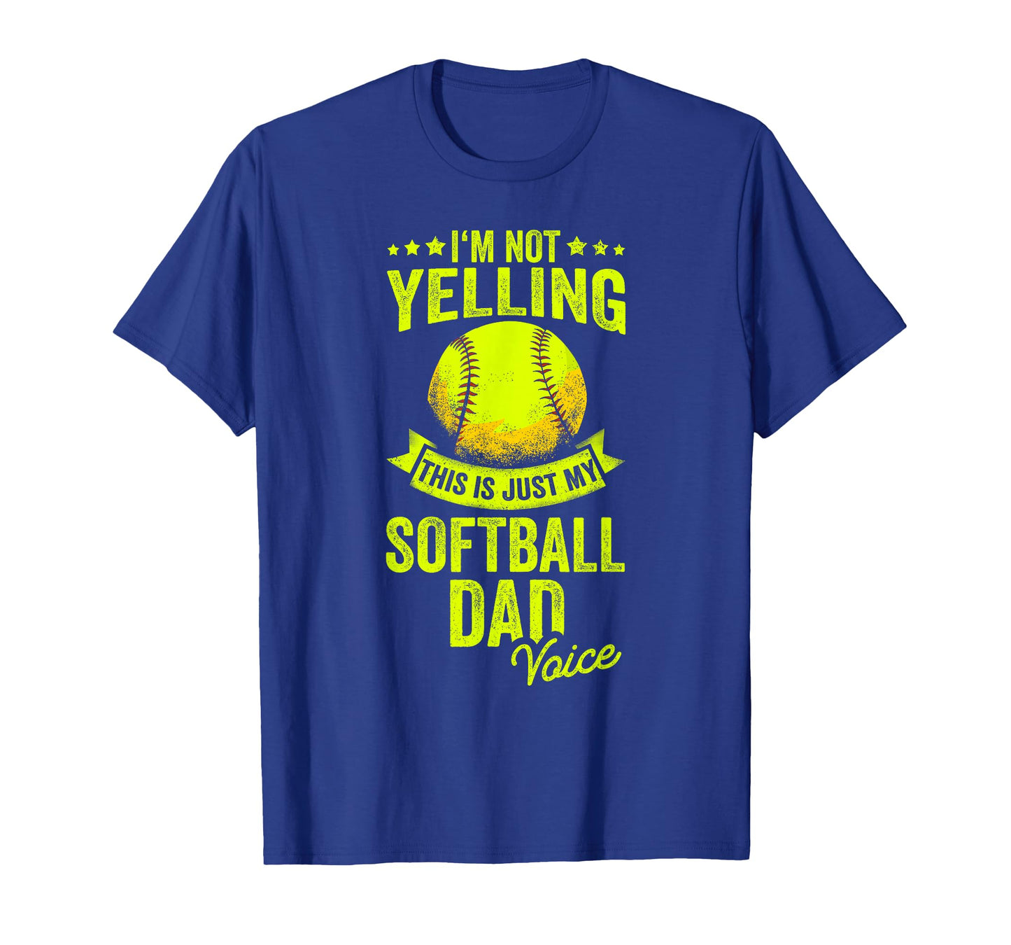 I'm Not Yelling This Is Just My Softball Dad Voice T-Shirt
