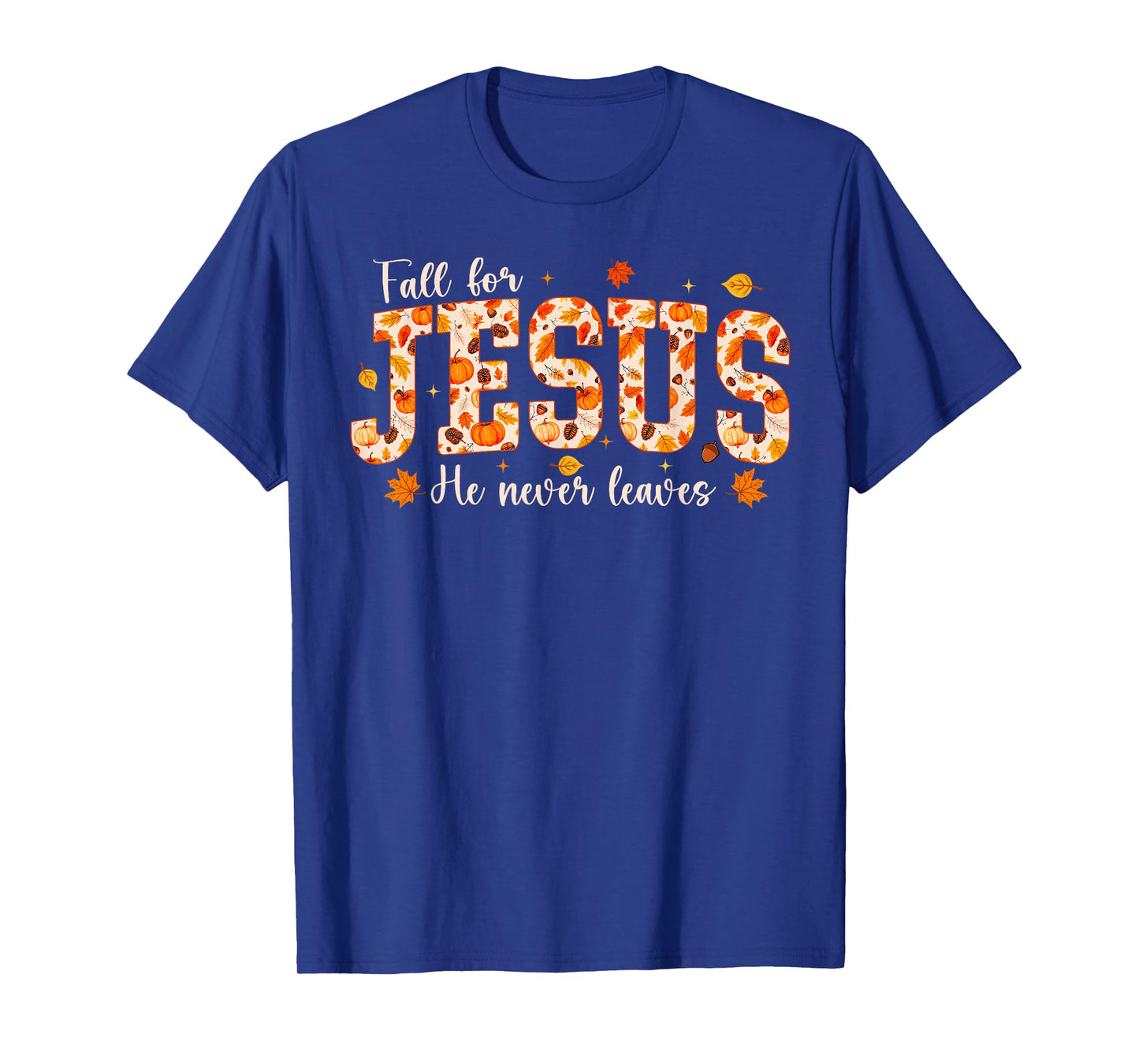 Fall for Jesus He Never Leaves Autumn Christian Prayers T-Shirt