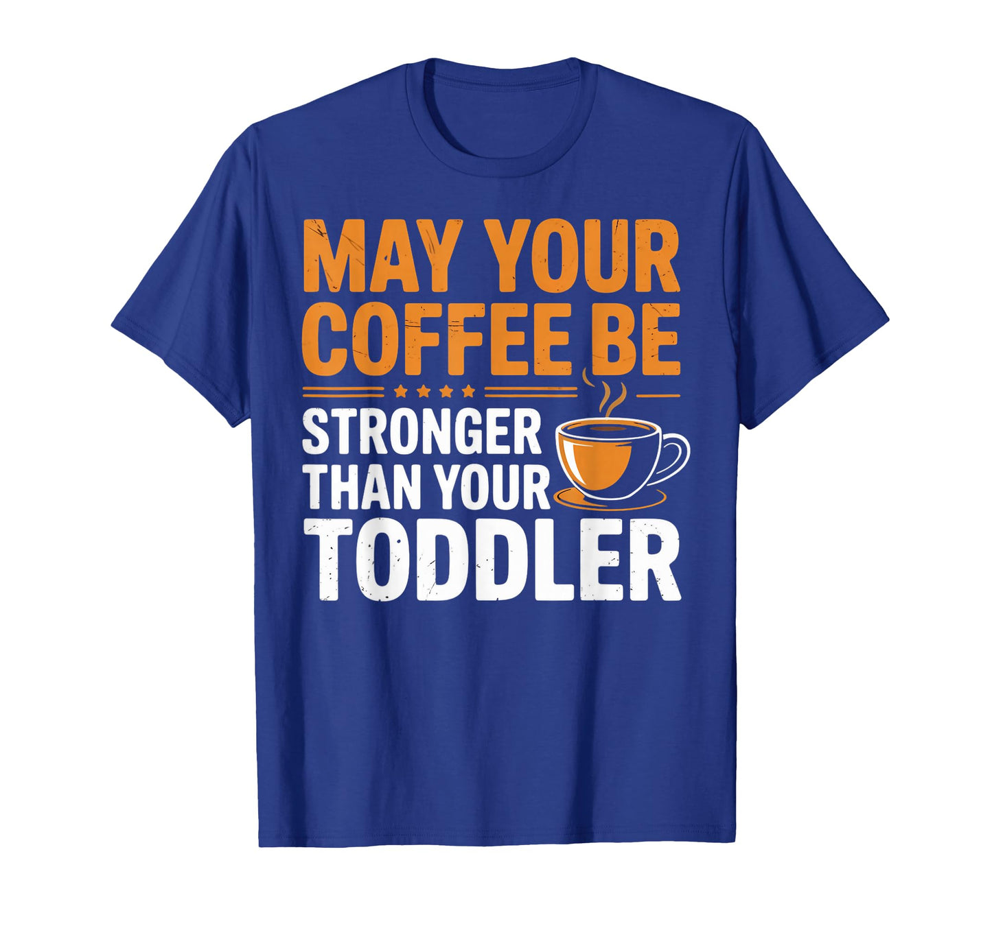 Coffee Stronger Toddler Parent Mom Dad Parents Parenting T-Shirt