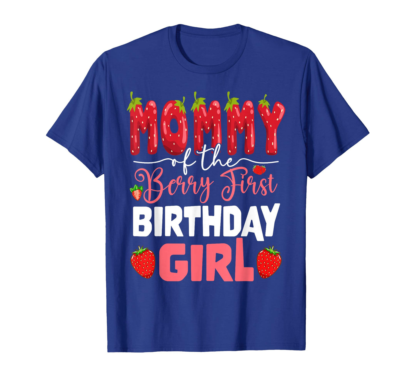 Mommy of The Berry First Birthday of Girl Strawberry Mom T-Shirt
