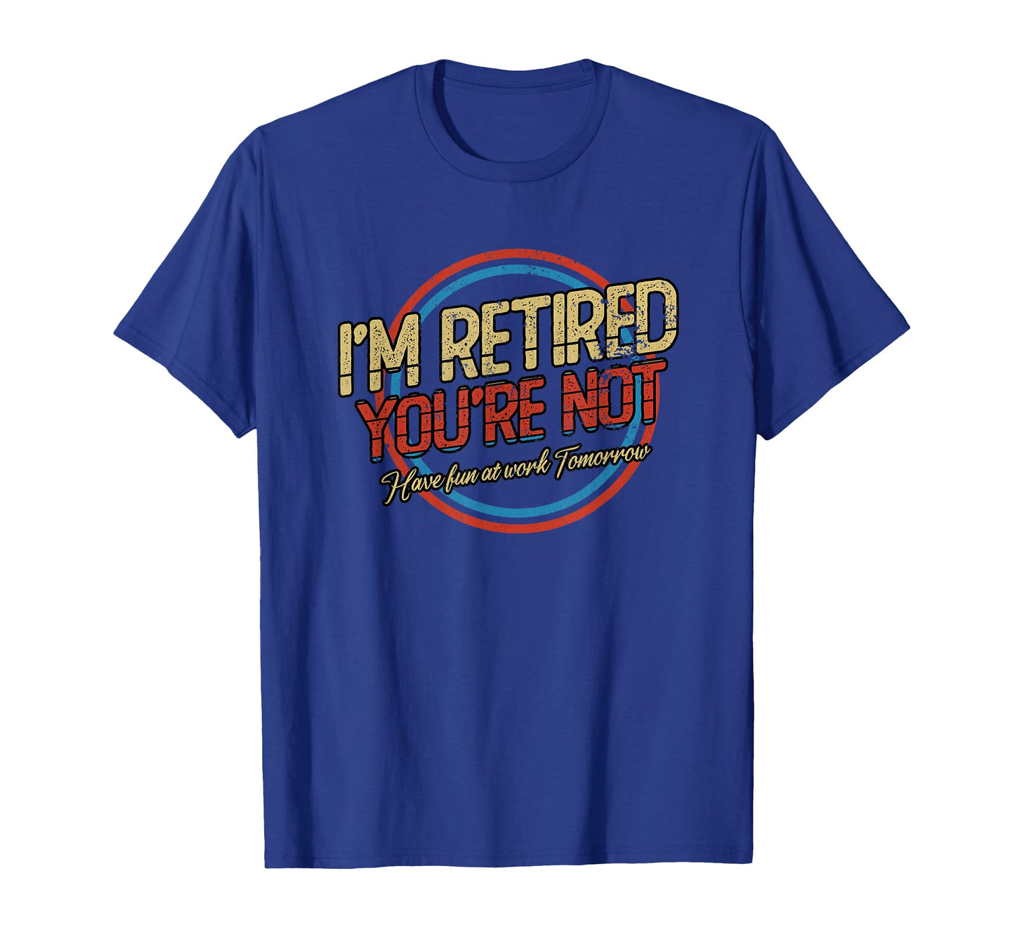I'm Retired You're not | Retirement T-Shirt