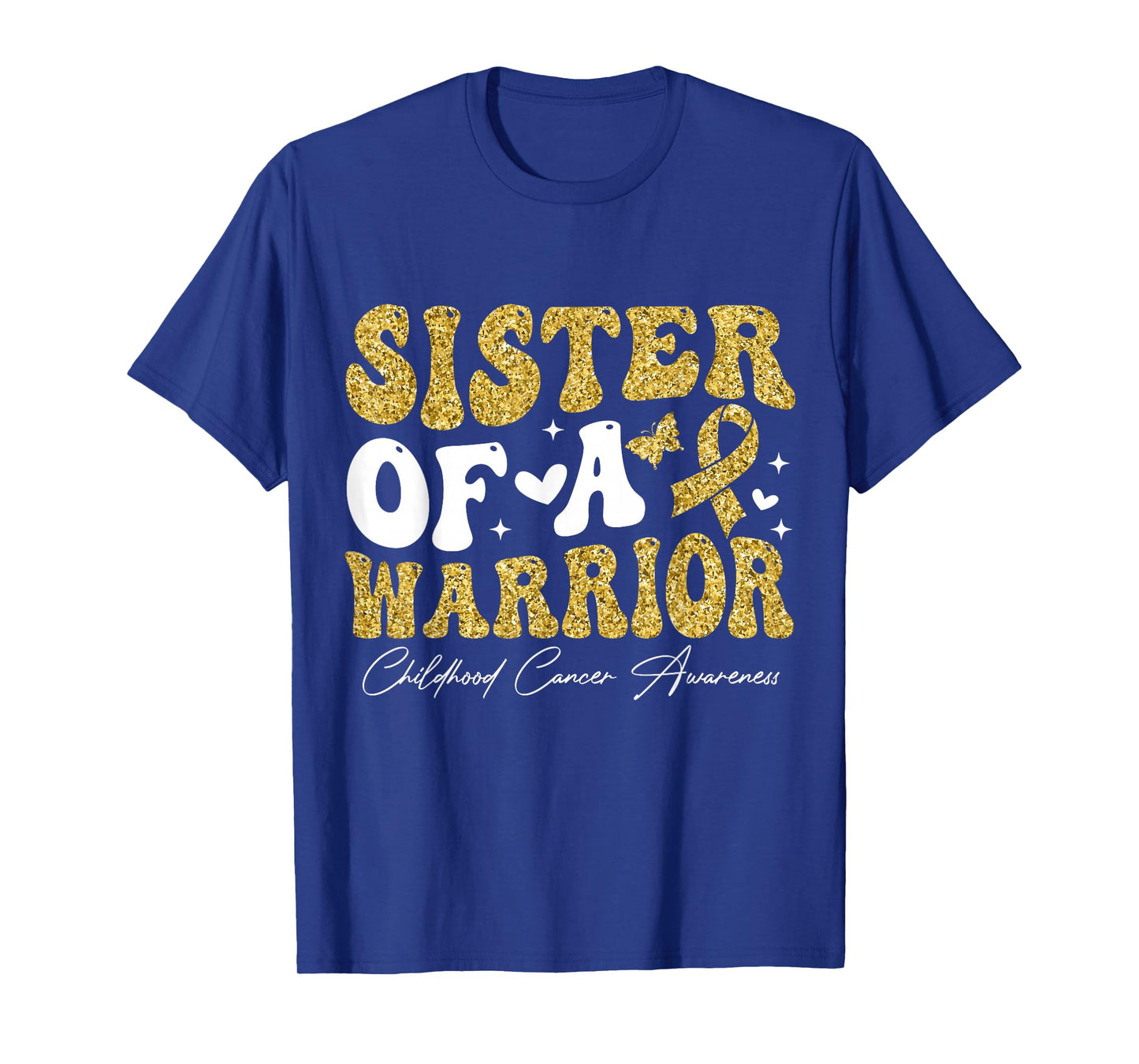 Sister of a Warrior Childhood Cancer Awareness GOL-d Ribbon T-Shirt