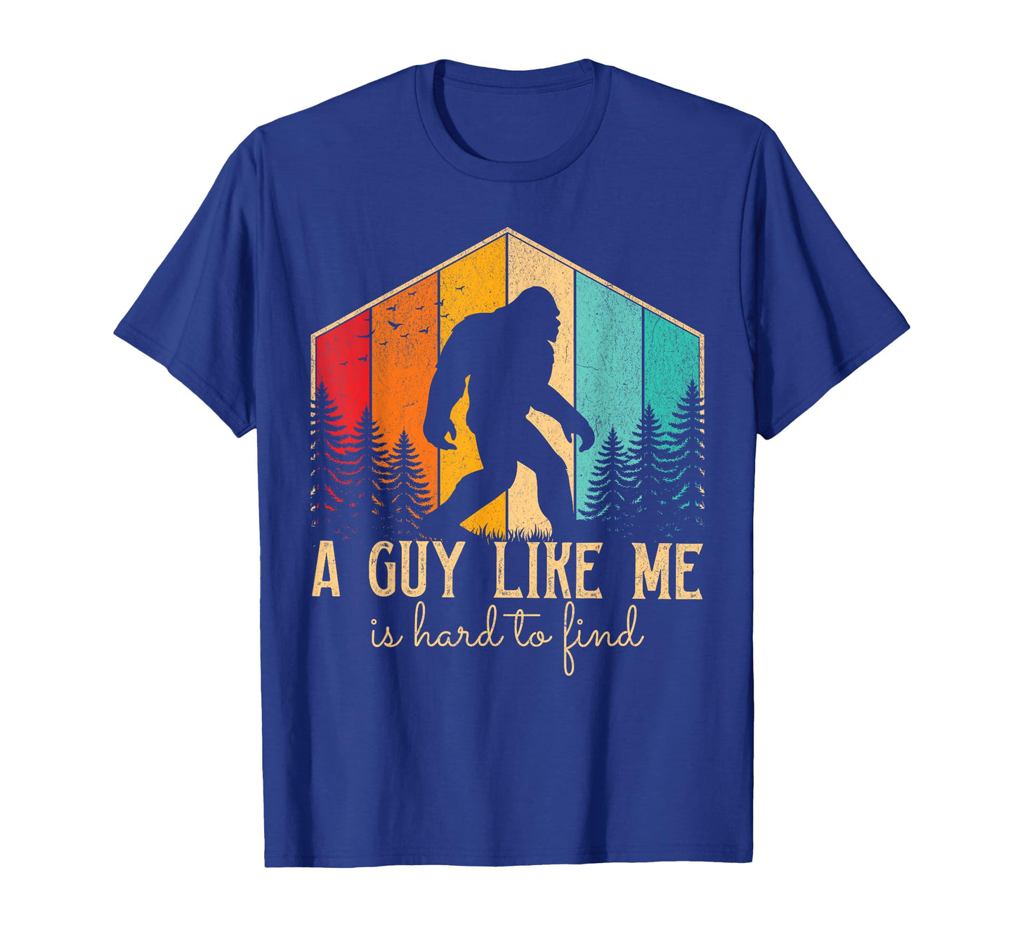 A Guy Like Me Is Hard To Find, Funny Bigfoot T-Shirt