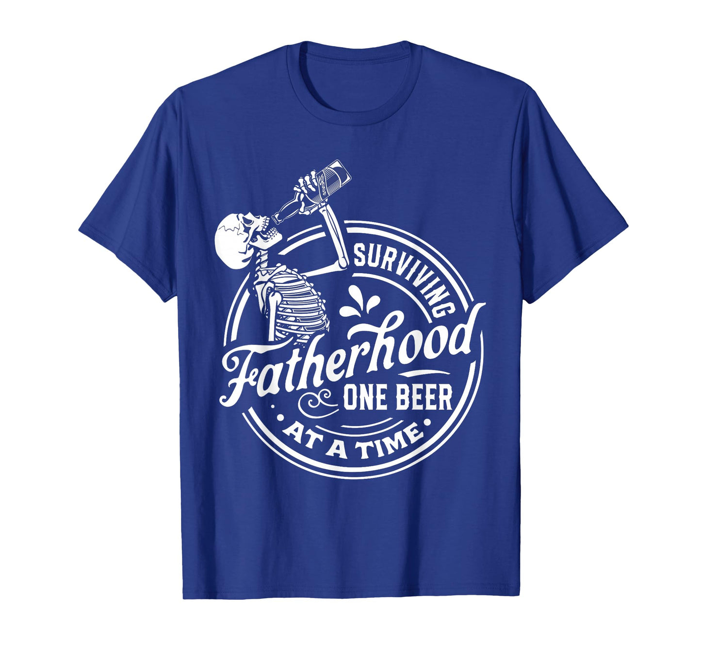 Surviving Fatherhood One Beer At A Time Funny Fathers Day T-Shirt
