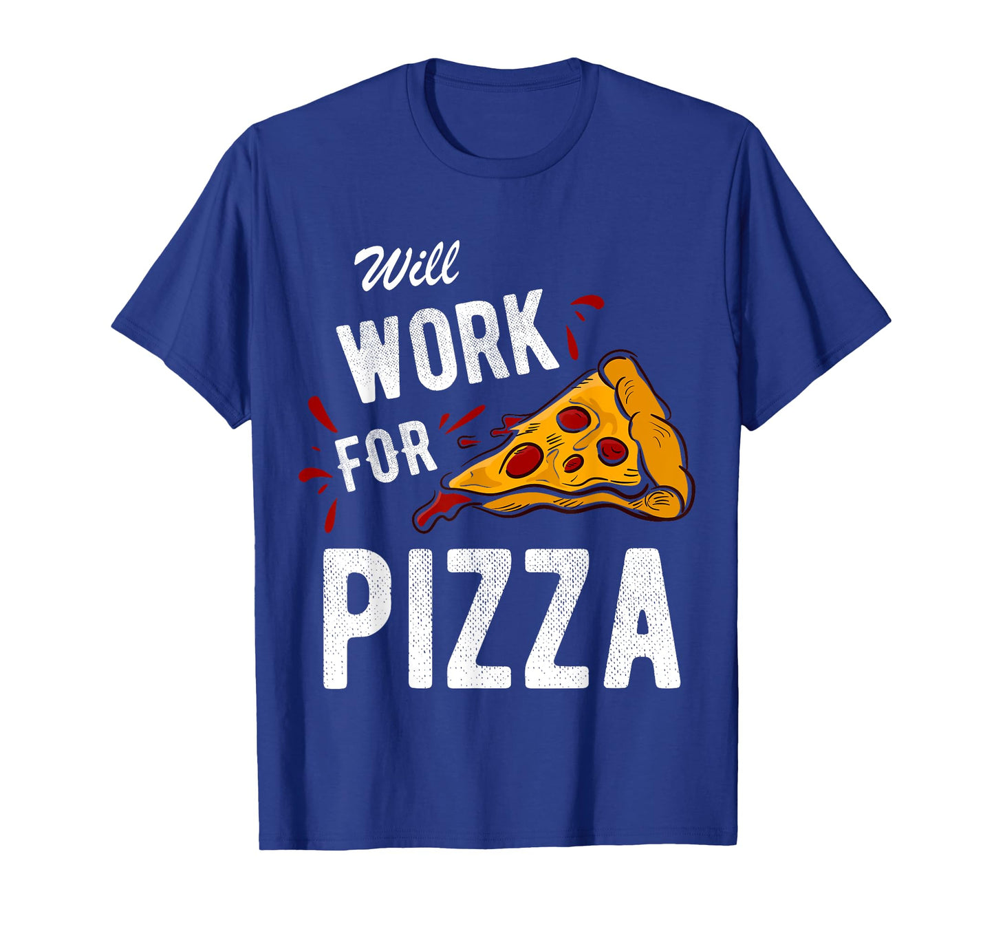 Funny Will Work For Pizza T-Shirt Pizza Lover Gift Tee T-Shirt
