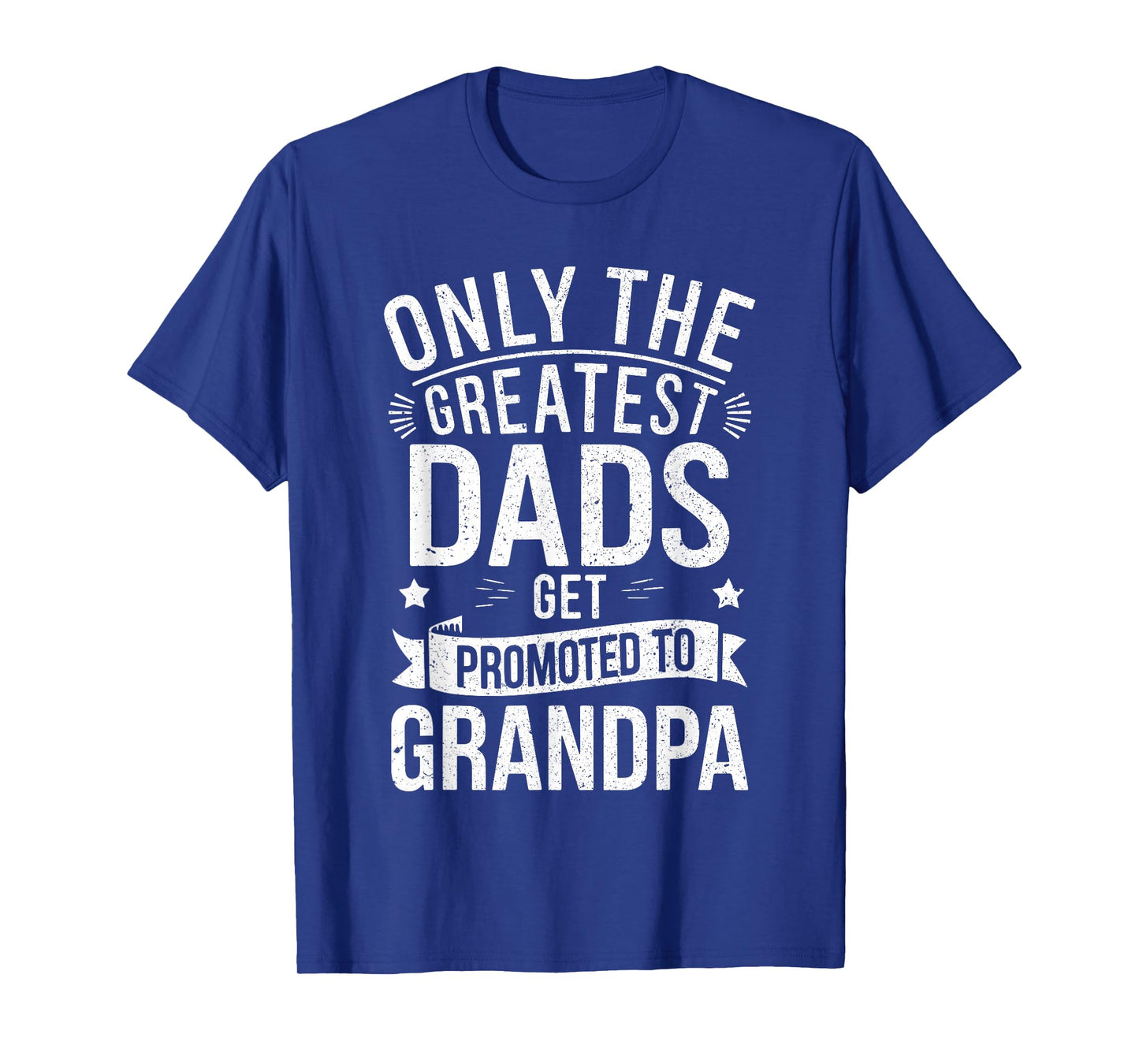 Only The Greatest Dads Get Promoted To Grandpa Shirt Men T-Shirt