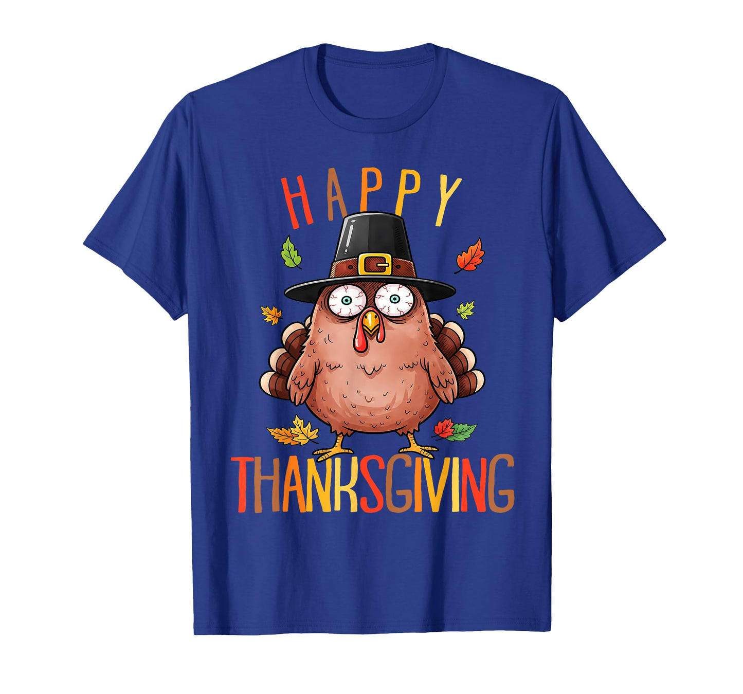 Funny Happy Thanksgiving Shirt Funny Turkey Men Women Kids T-Shirt