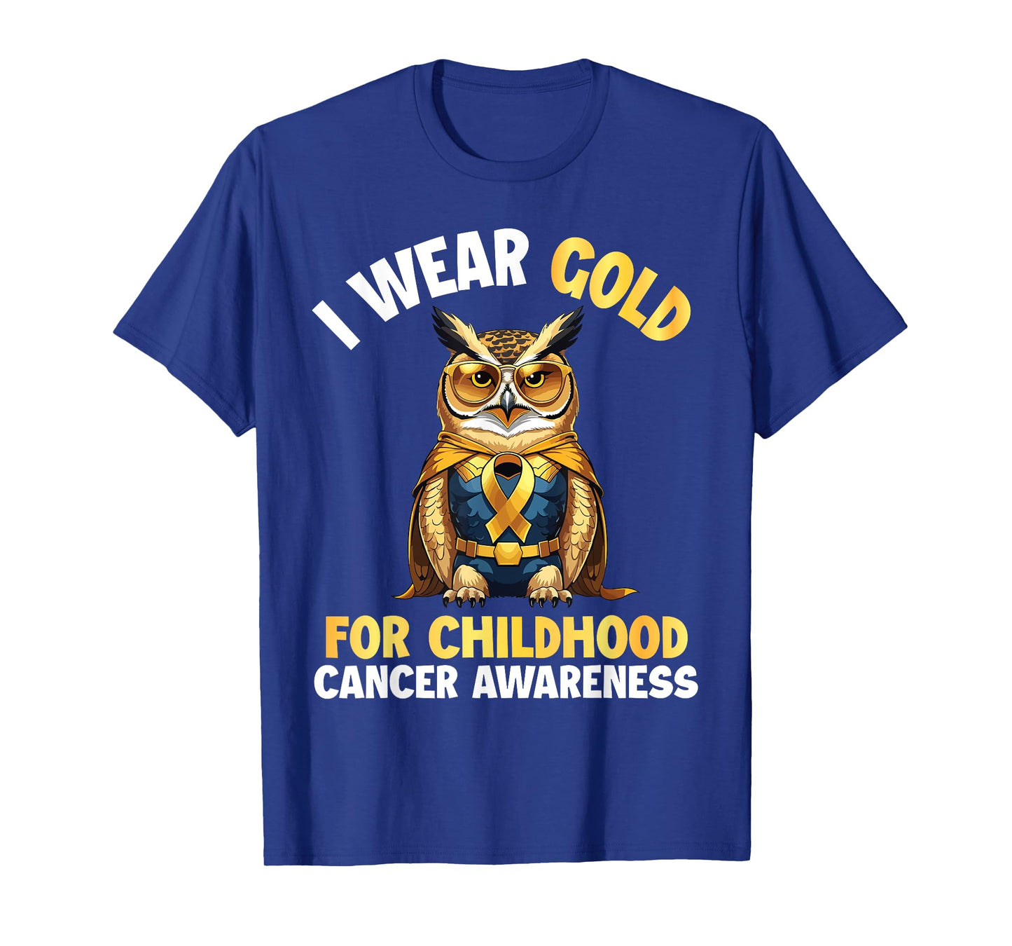 Owl I Wear Gold For Childhood Cancer Awareness Support Hope T-Shirt