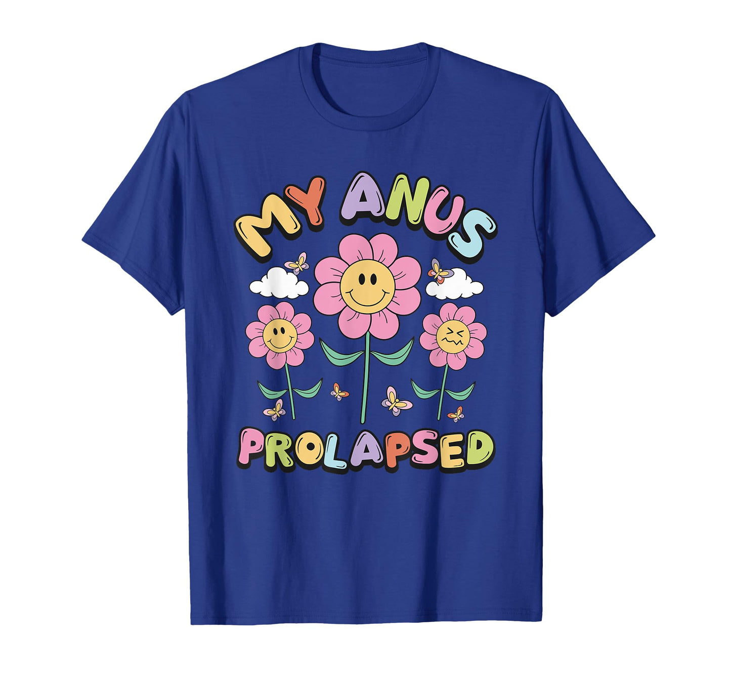 My Anus Prolapsed Apparel T-Shirt