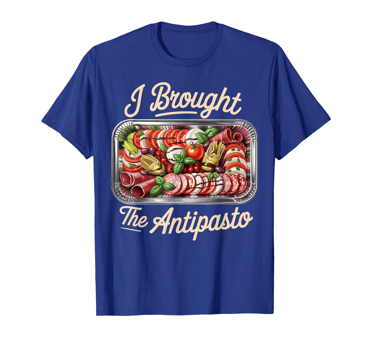 I Brought The Antipasto Funny Italian Food Humor T-Shirt
