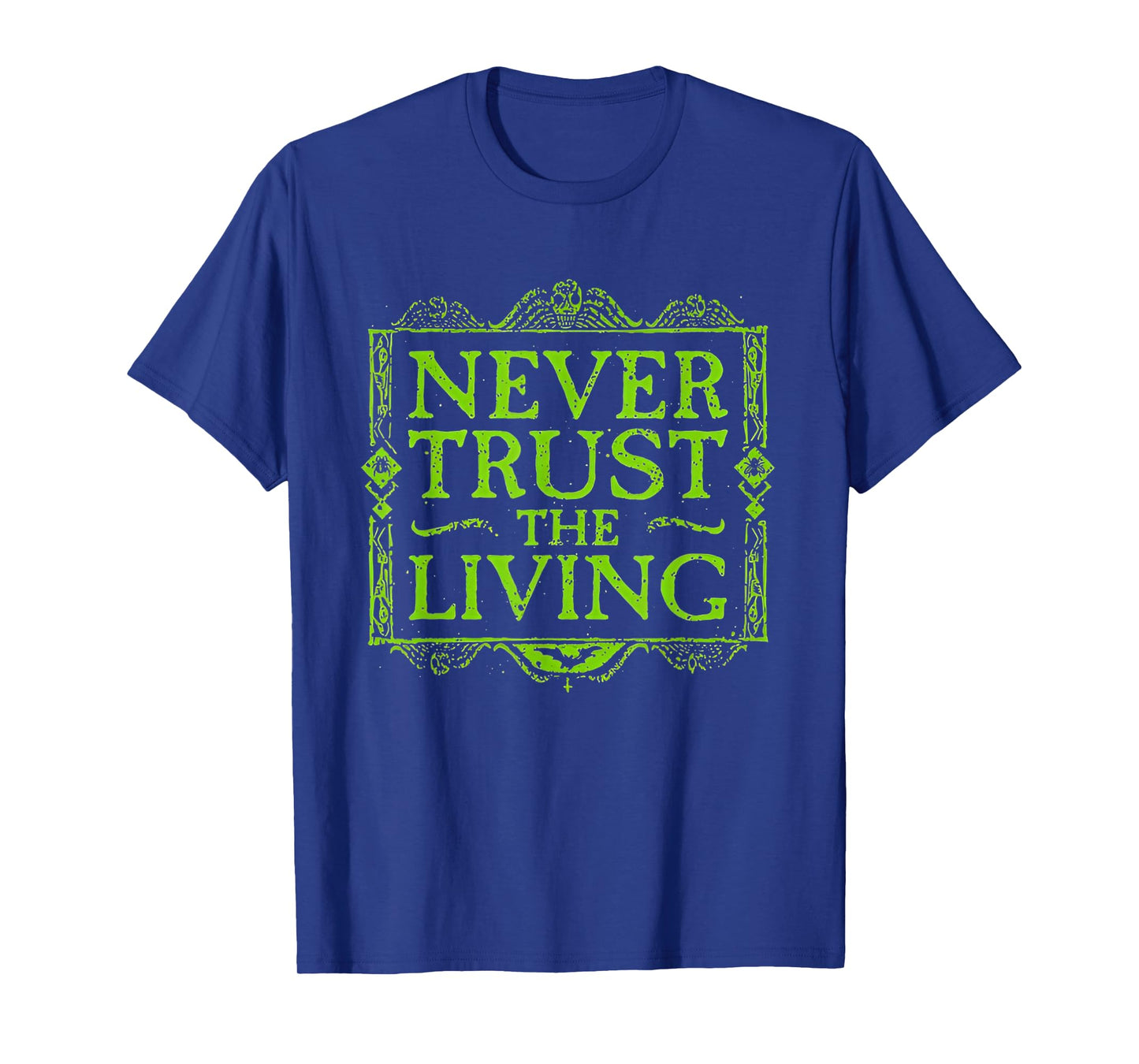 Never Trust The Living Horror Slogan Skull T-Shirt