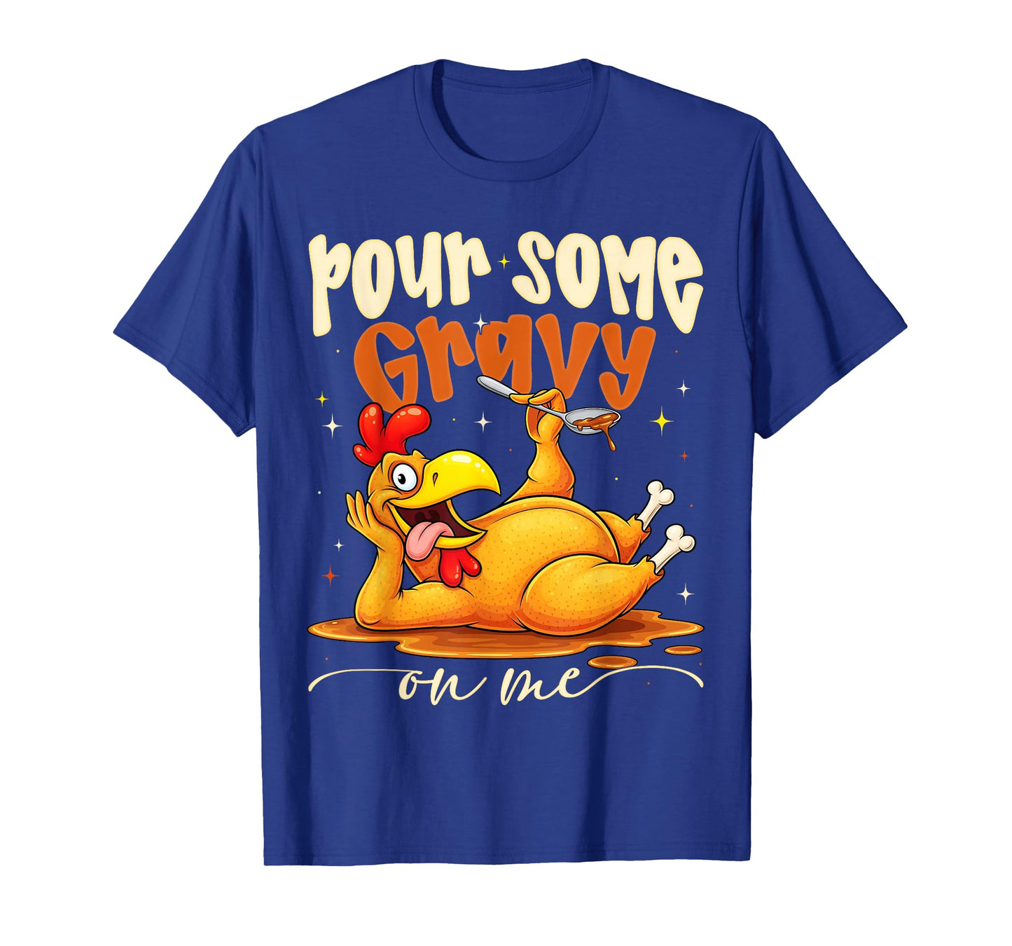 Pour Some Gravy On Me Funny Turkey Thanksgiving Dinner T-Shirt