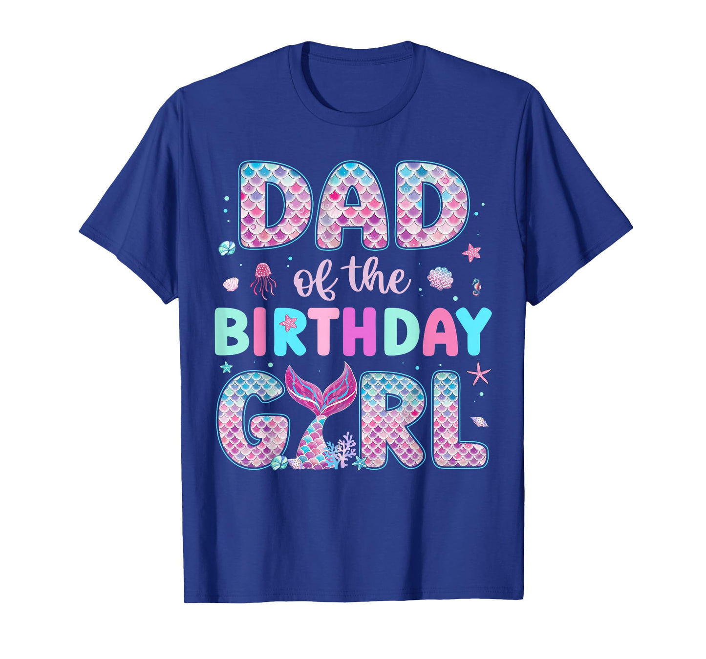 Dad Of The Birthday Girl Funny Mermaid Birthday Family Party T-Shirt