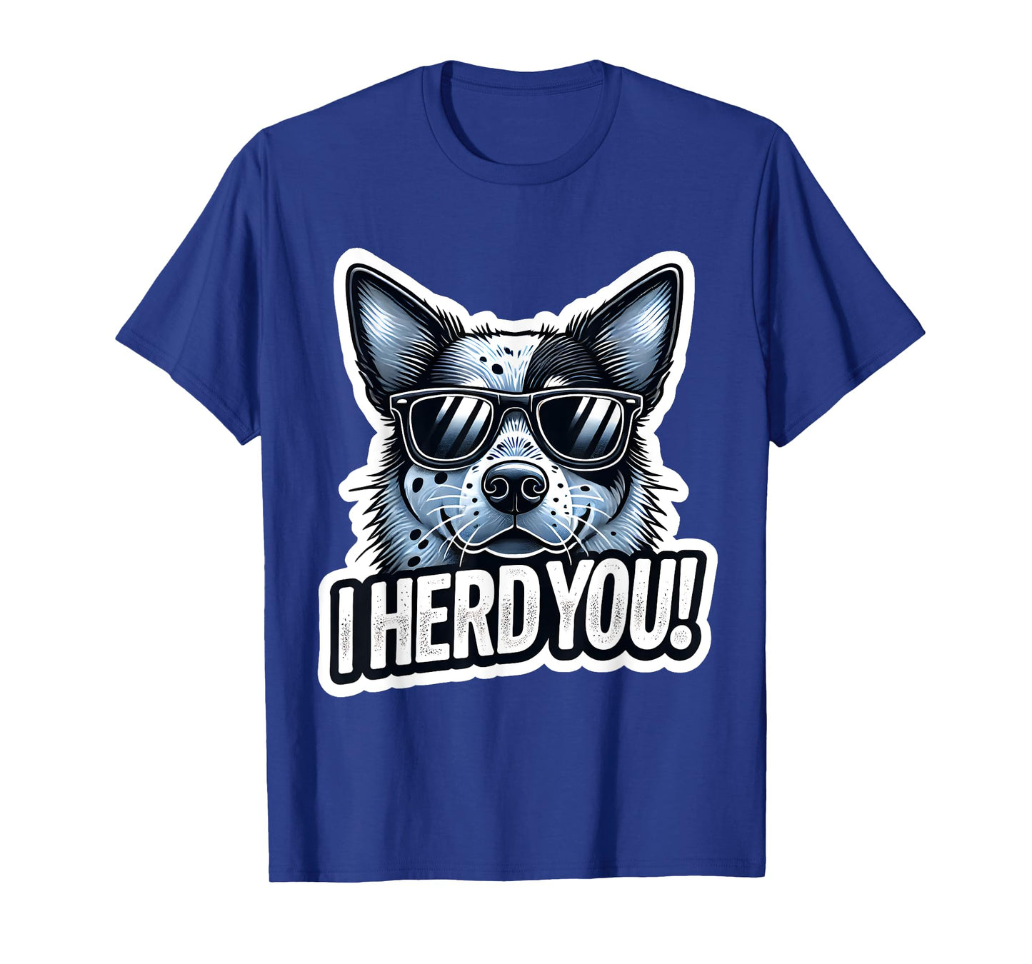 Blue Heeler Funny I Herd You Australian Cattle Dog T-Shirt