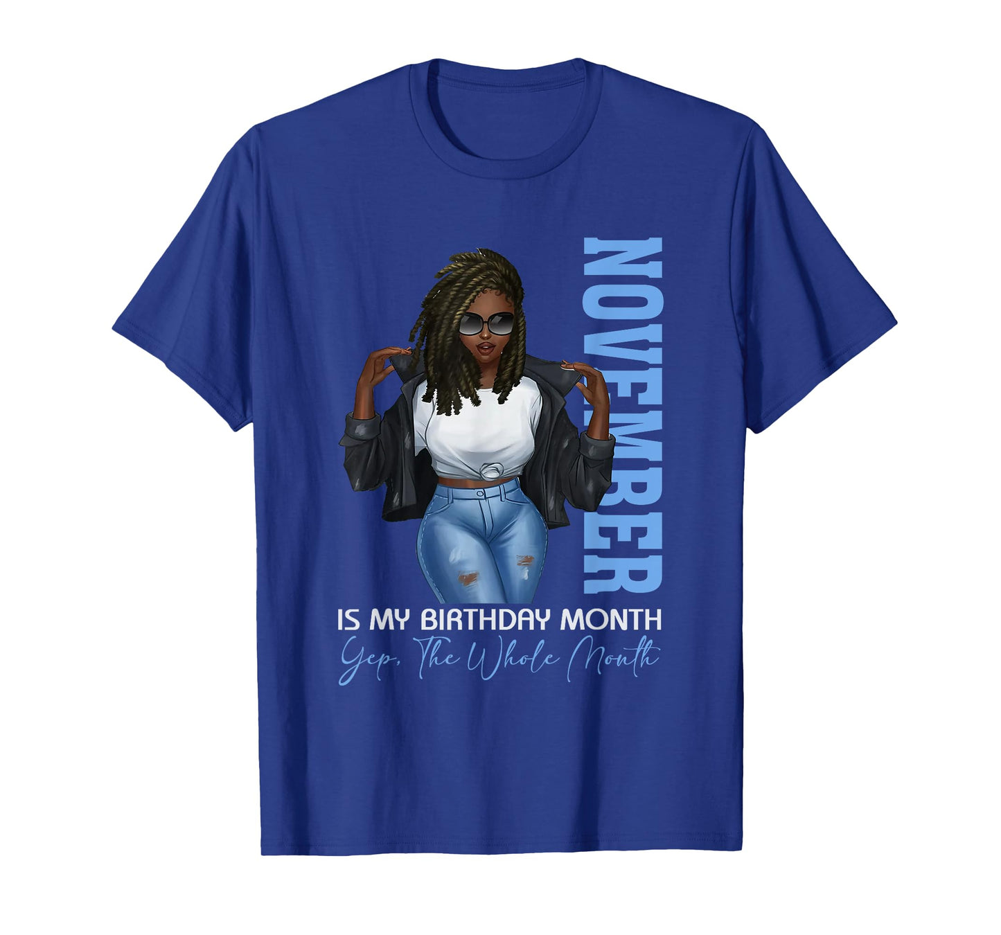 Funny Month Black Girl November Is My Birthday Yes The Whole T-Shirt
