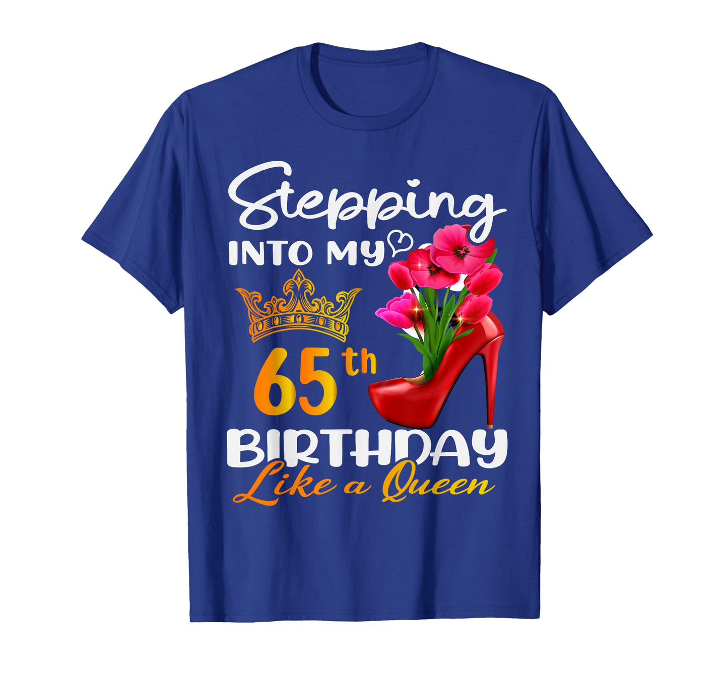 Stepping Into My 65th Birthday Like A Queen For 65 Years Old T-Shirt