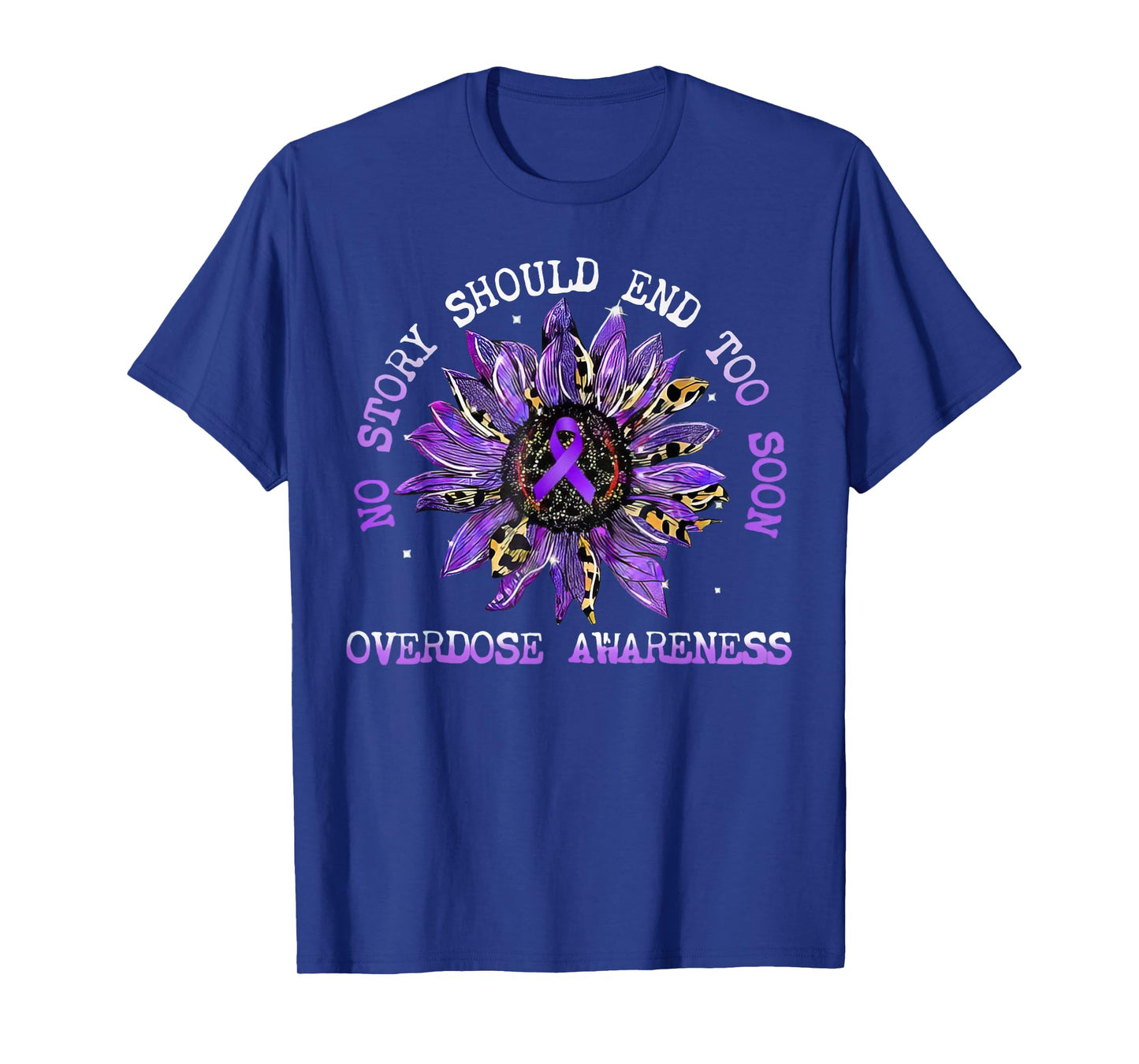 No Story Should End Too Soon Overdose Awareness Sunflower T-Shirt